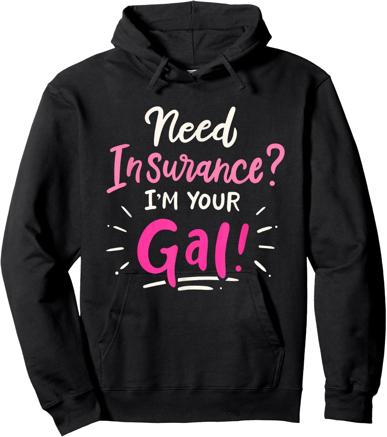 Need Insurance Im Your Gal Insurance Agent Hoodie - Hoodie | Black