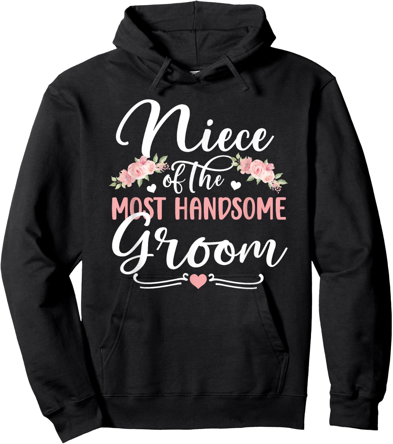 Niece of The Most Handsome Groom Niece of The Groom Hoodie - Hoodie | Black