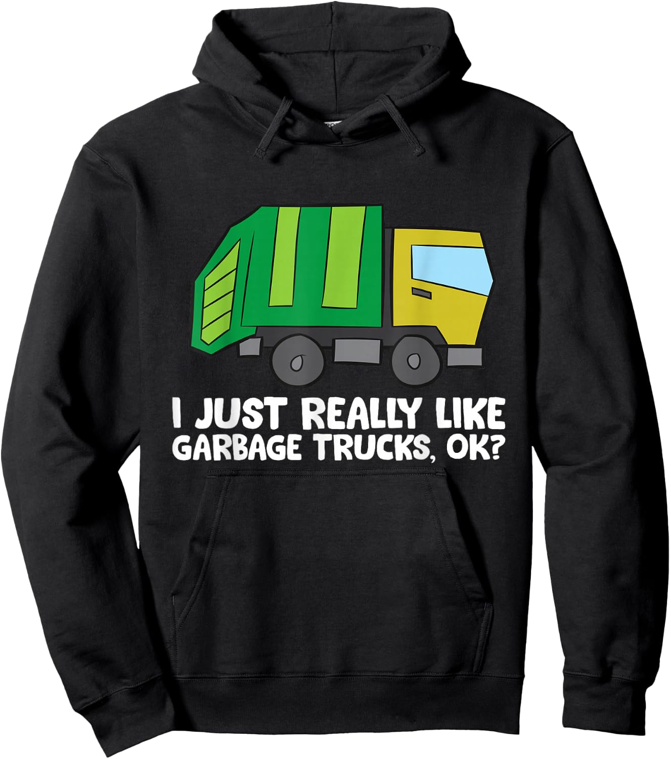 I Just Really Like Garbage Trucks, Okay Funny Garbage Truck Hoodie - Hoodie | Black