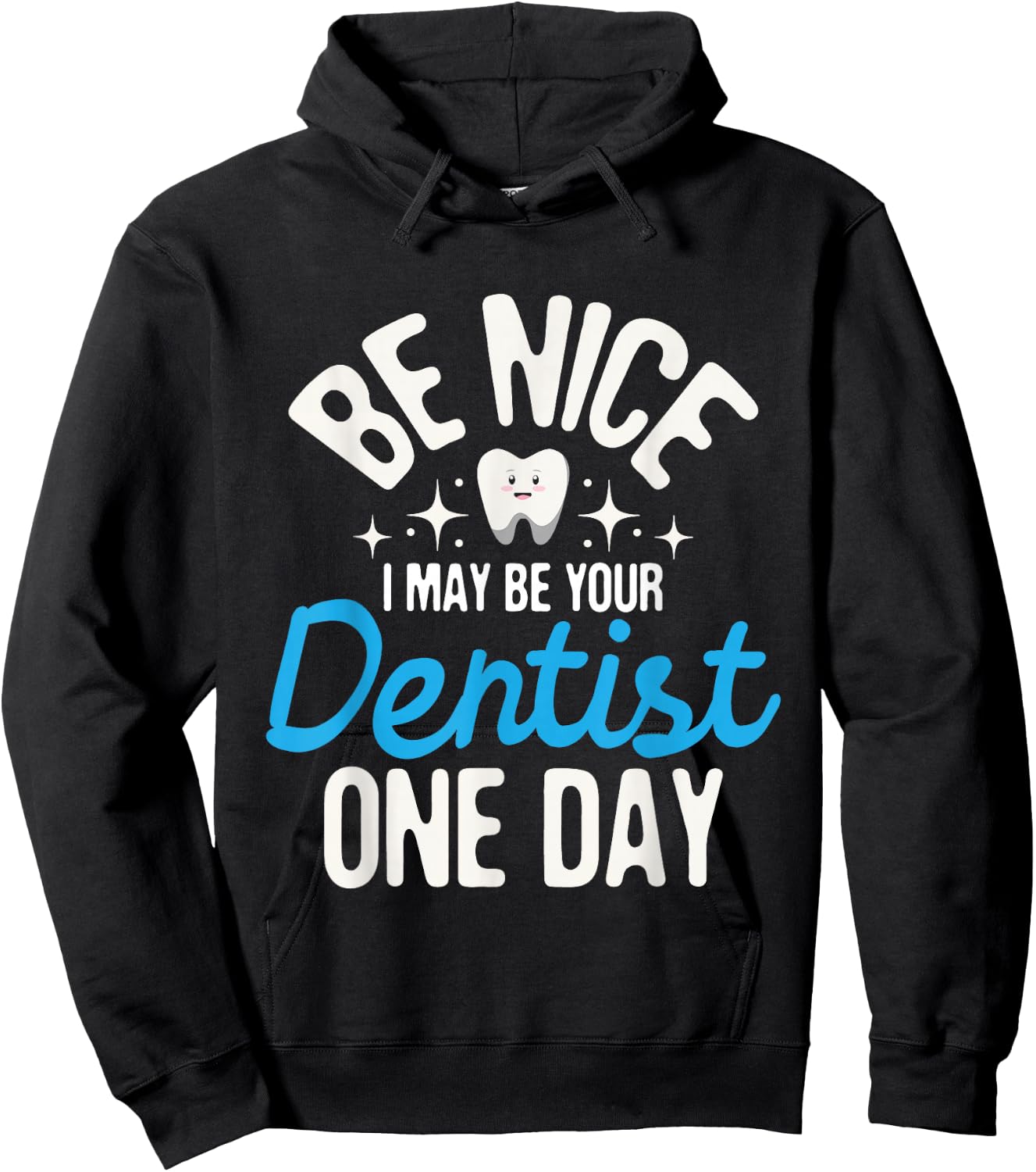 I May Be Your Dentist One Day - Dentistry Dental Student DDS Hoodie - Hoodie | Black