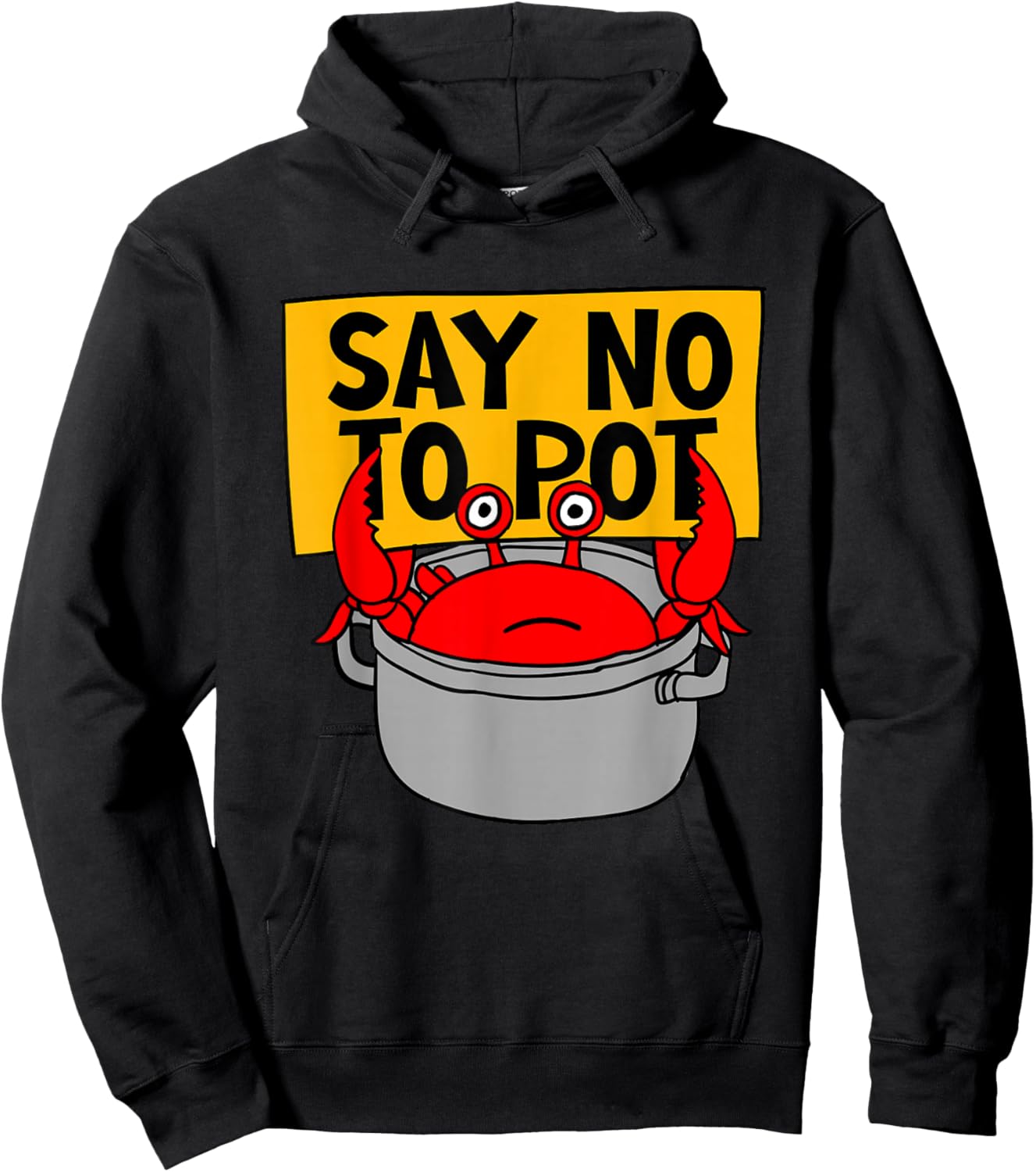 Say No To Pot - Funny Crab Eater Seafood Lover Crab Boil Hoodie - Hoodie | Black