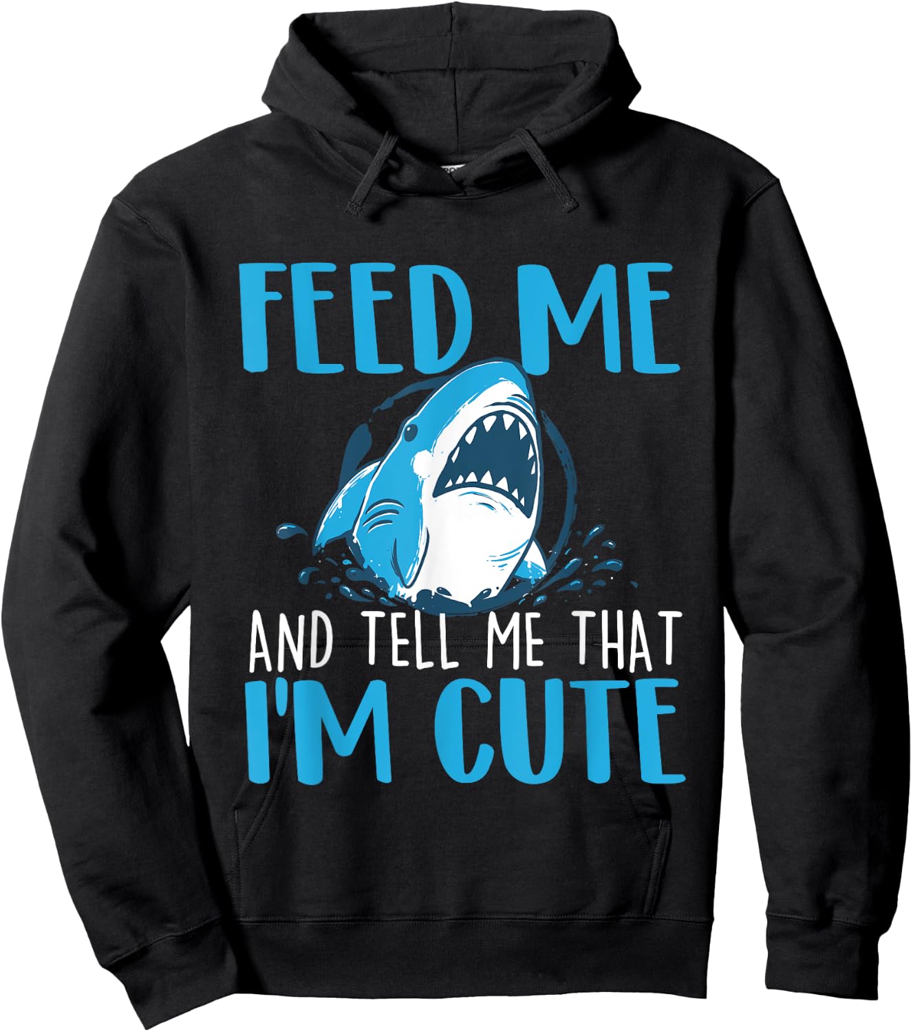 Feed Me And Tell Me That I'm Cute - Shark Lover Ocean Hoodie - Hoodie | Black