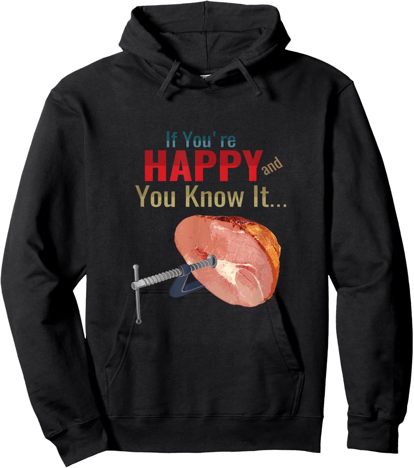 If You're Happy and You Know It Clamp Your Hams Funny Meme Hoodie - Hoodie | Black