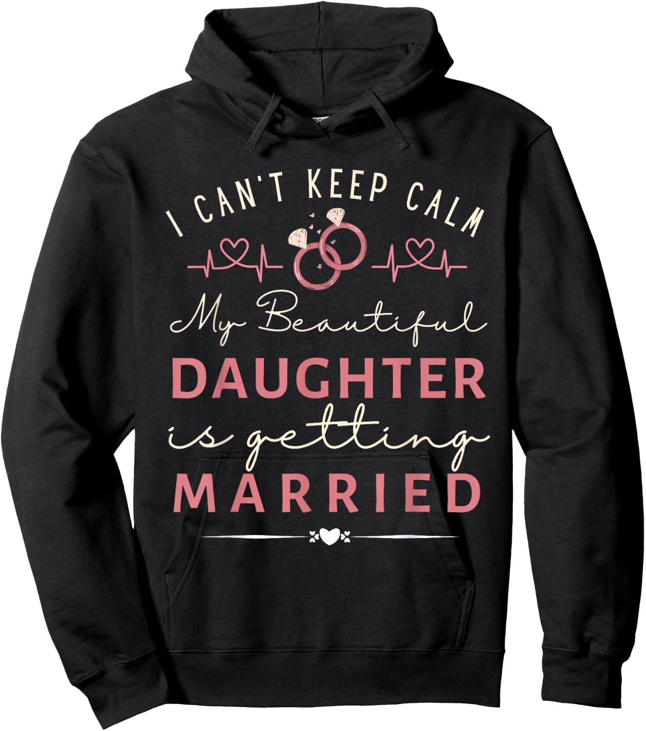 Funny I Can't Keep Calm My Daughter is Getting Married Hoodie - Hoodie | Black