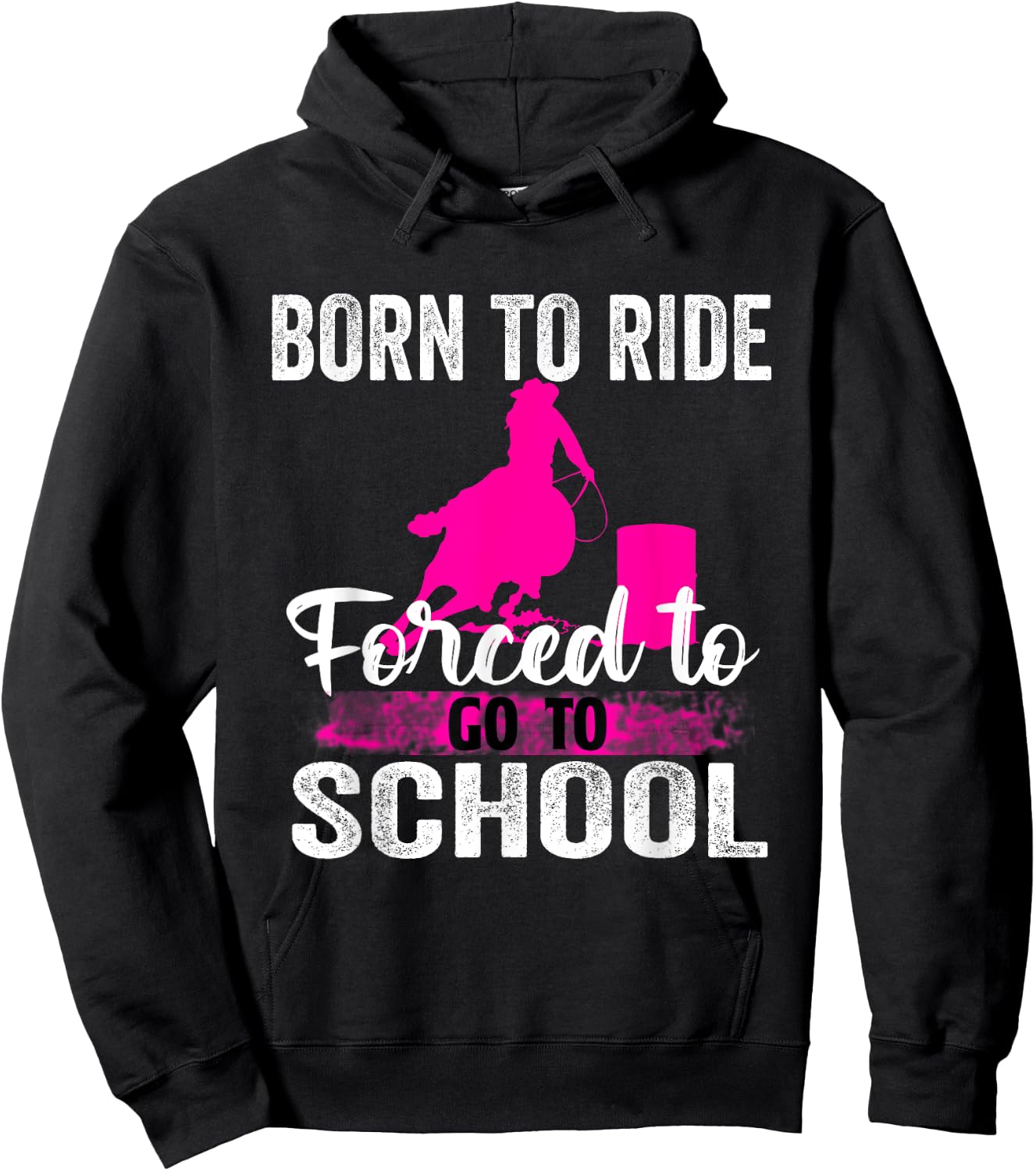 Born Ride Horse Forced To Go To School Funny Barrel Racing Hoodie - Hoodie | Black