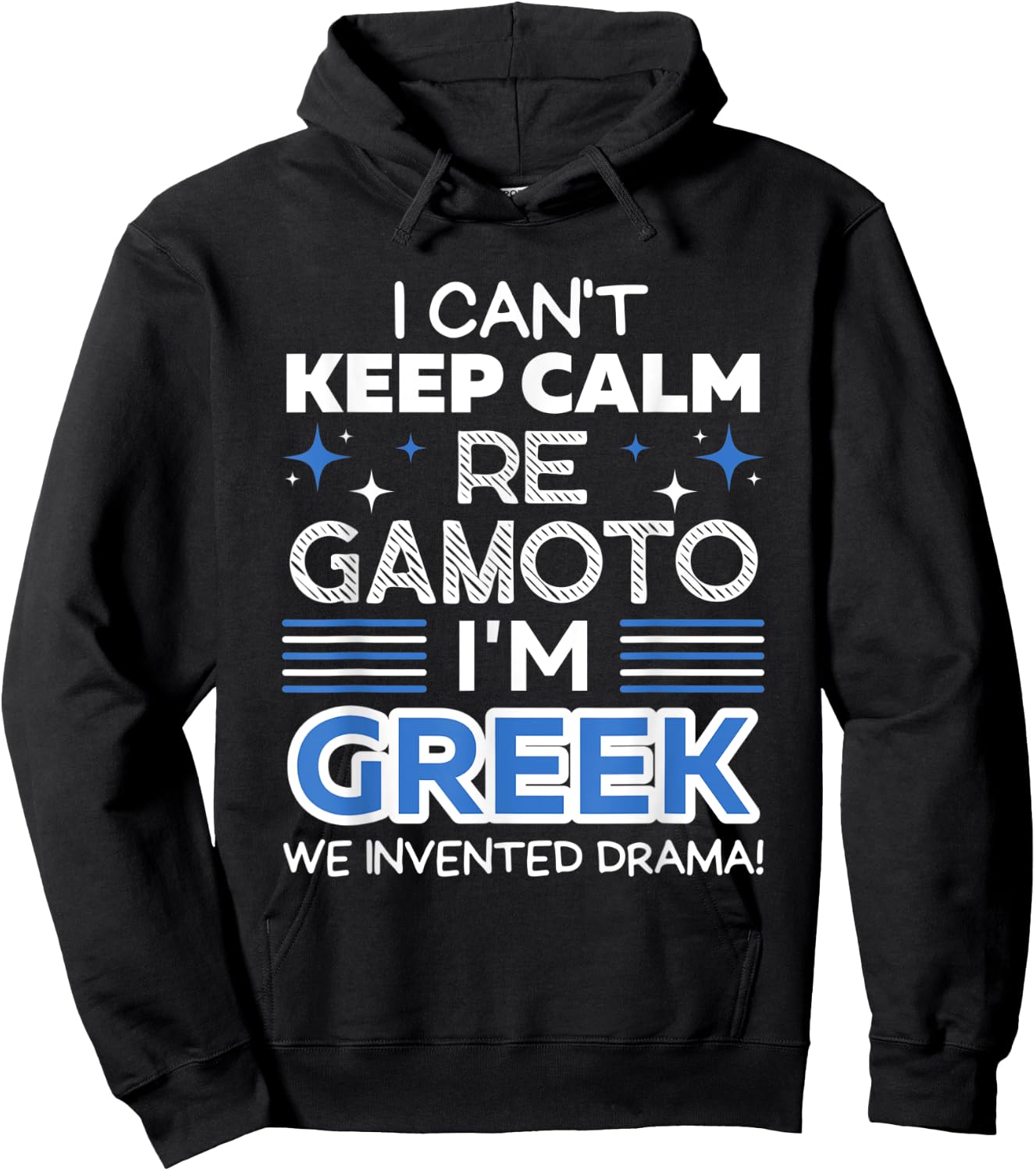 I Can't Keep Calm Re Gamoto I'm Greek We Invented Drama Hoodie - Hoodie | Black