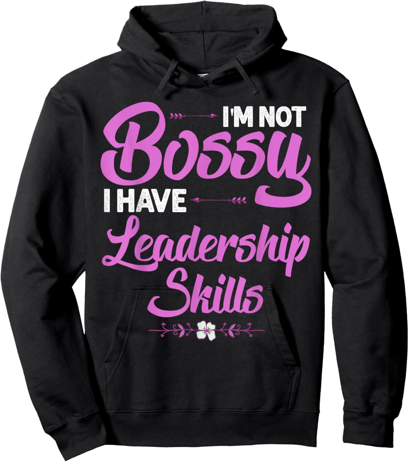 Funny I'm Not Bossy I Have Leadership Skills Gift Women Kids Hoodie - Hoodie | Black