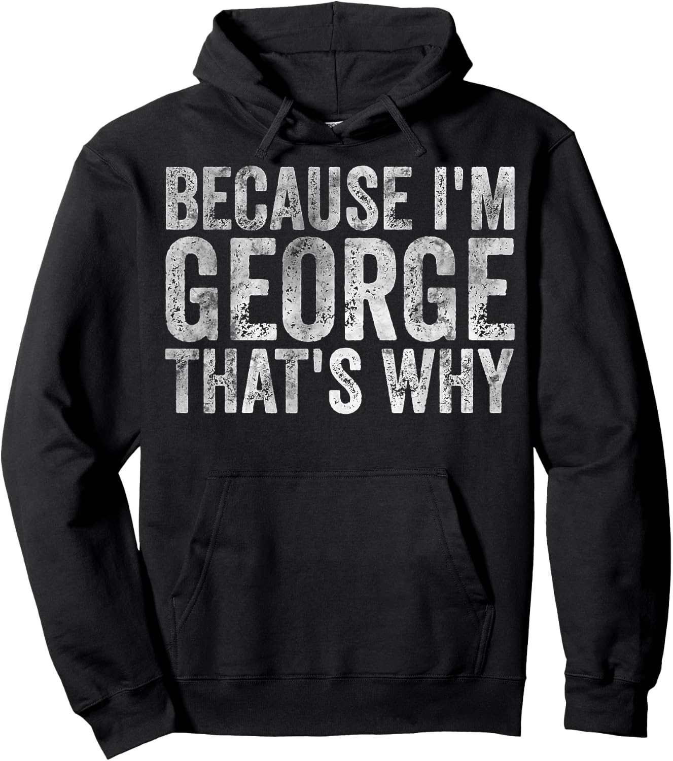 Funny Personalized Name Shirt Because I'm George That's Why Hoodie - Hoodie | Black