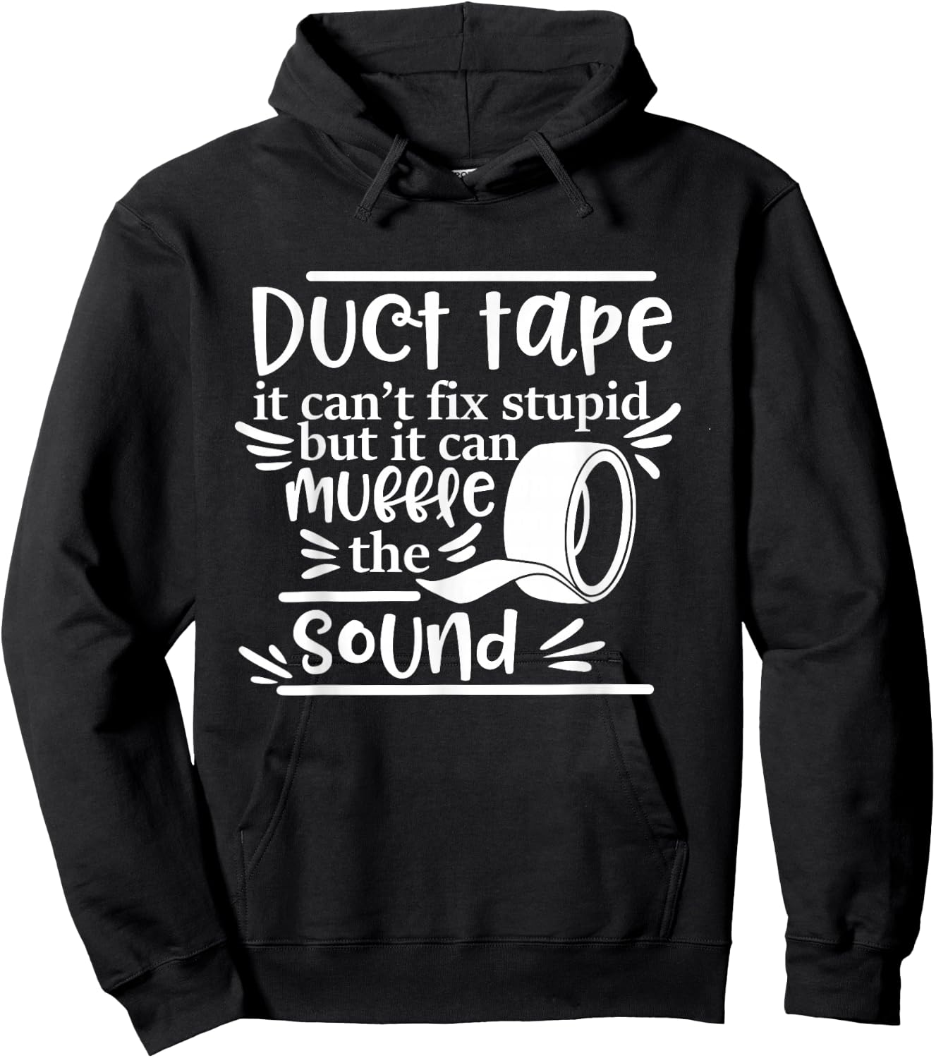 Duct Tape Can't Fix Stupid But It Can Muffle The Sound Hoodie - Hoodie | Black