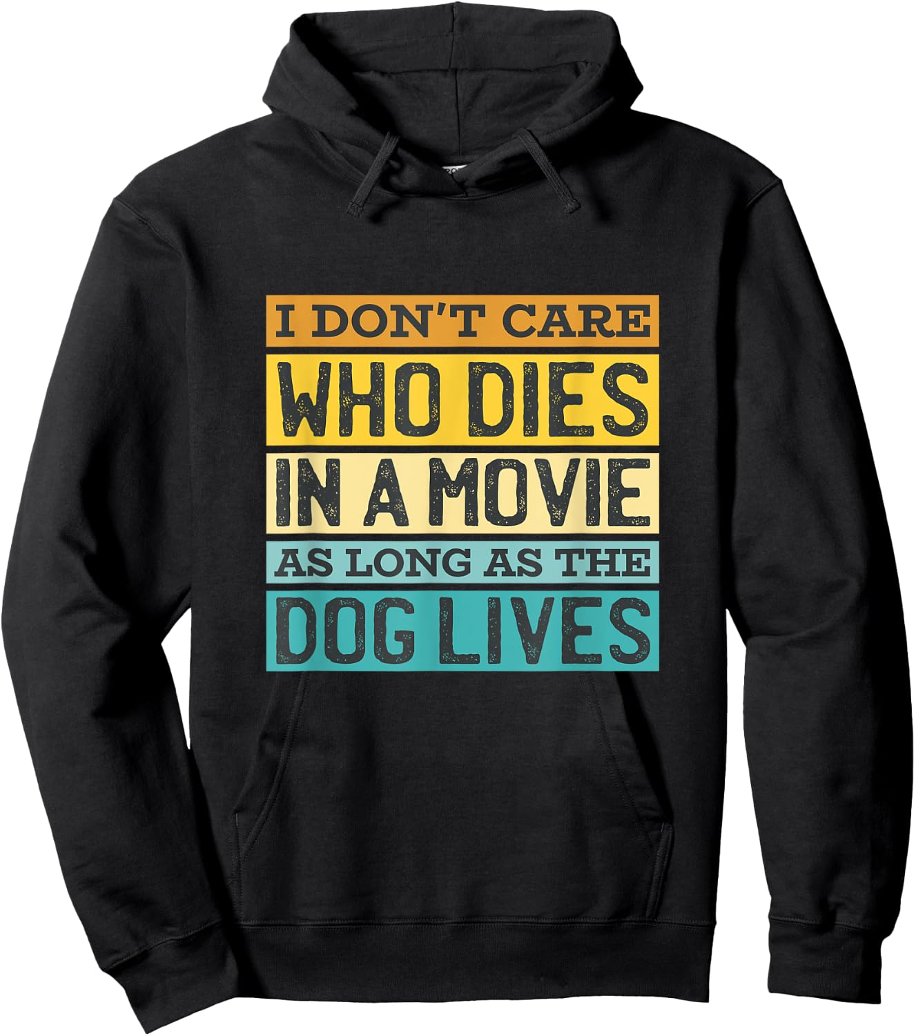 I'Don't Care Who Dies In A Movie As Long As The Dog Lives Hoodie - Hoodie | Black
