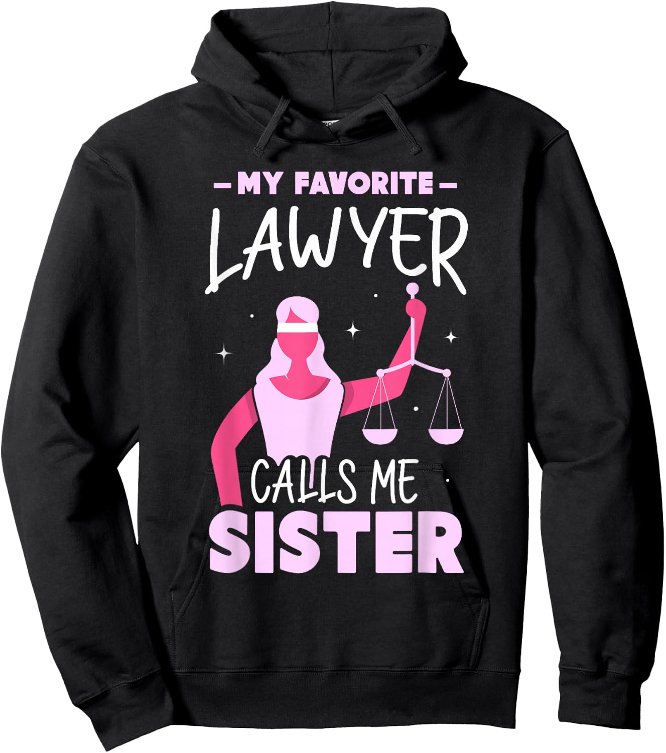 My Favorite Lawyer Calls Me Sister Attorney Advocate Law Hoodie - Hoodie | Black