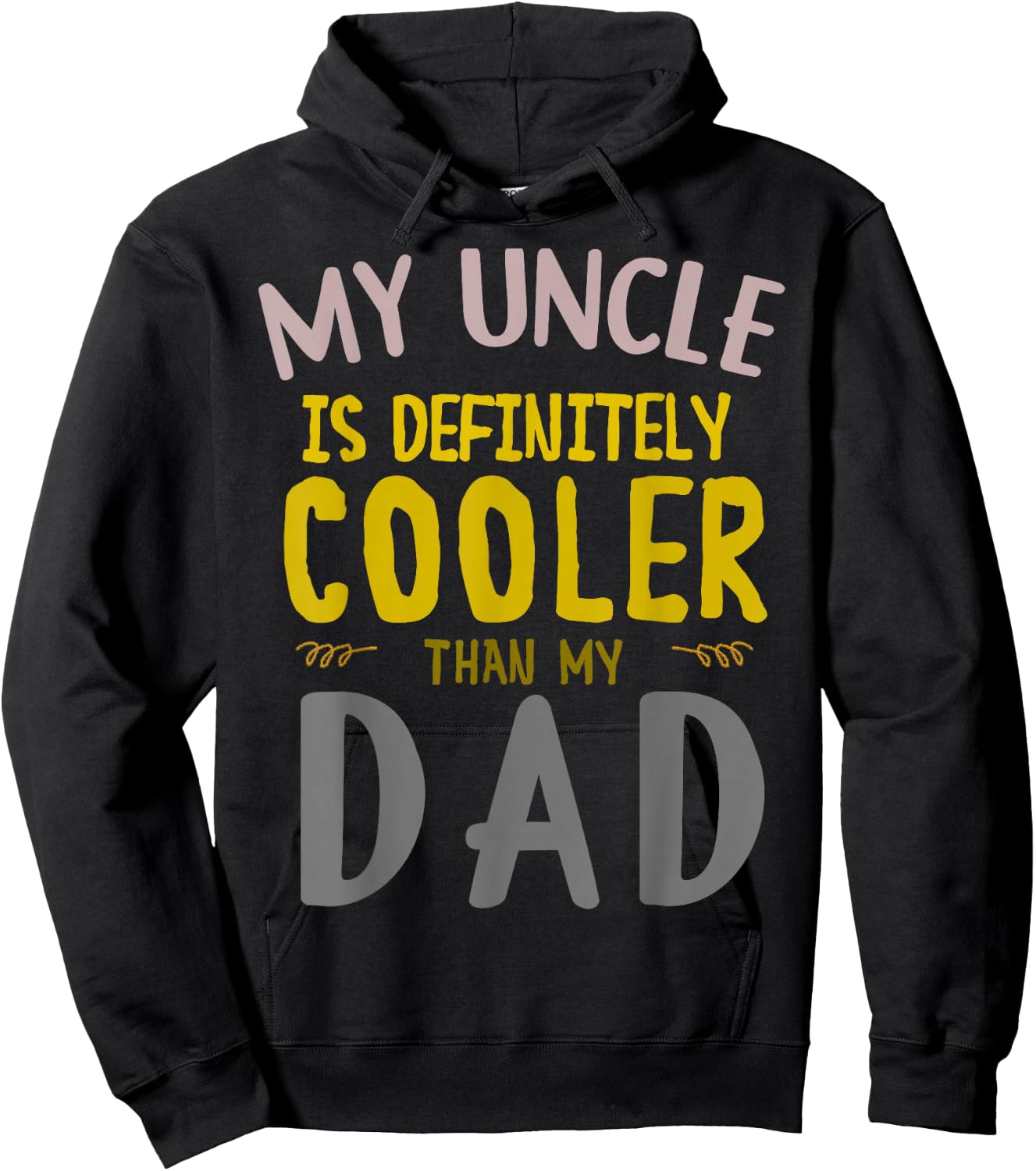 My Uncle is Definitely Cooler Than My Dad Great for Uncle Hoodie - Hoodie | Black