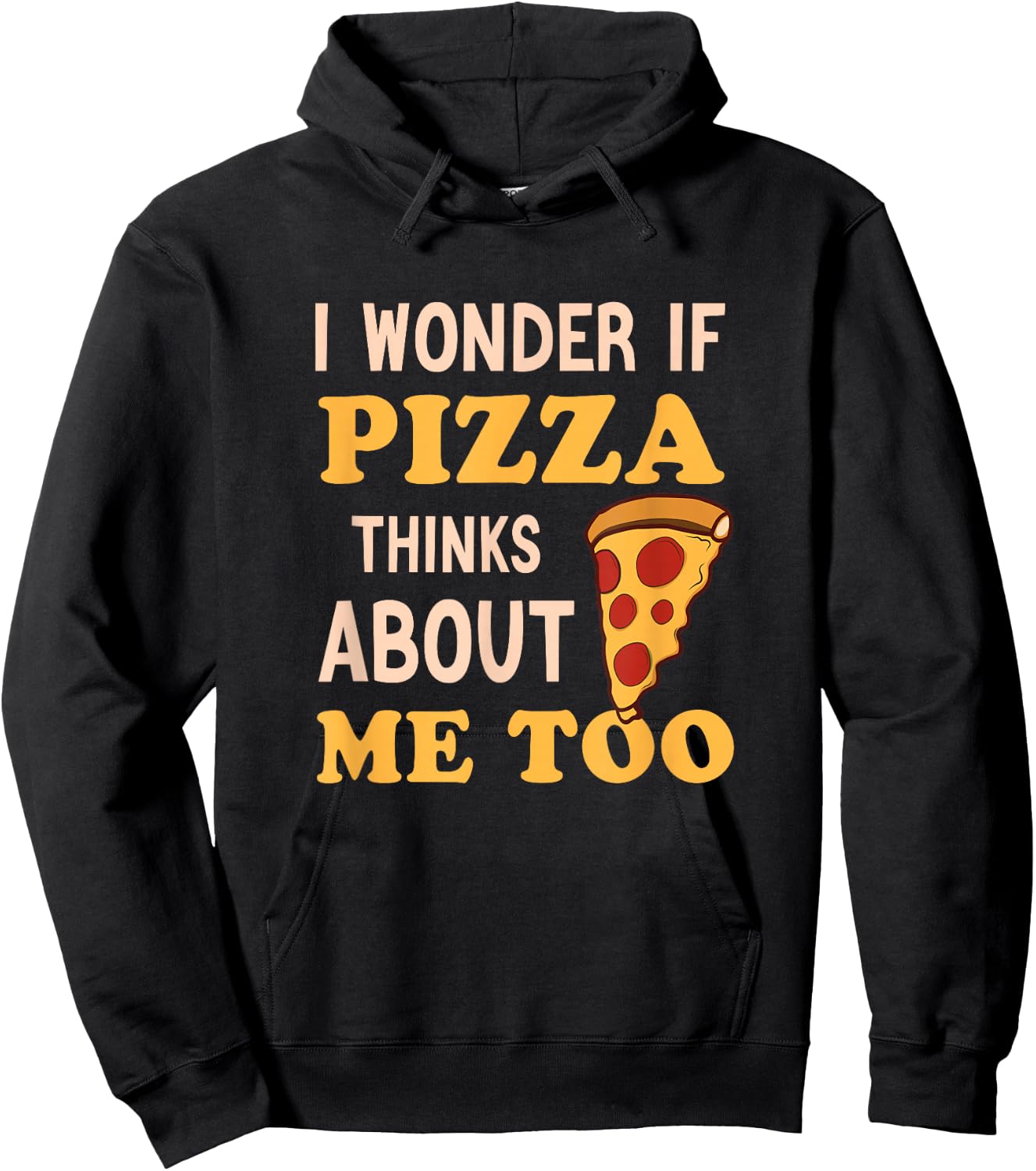 I Wonder If Pizza Thinks About Me Too Funny Pizza lover Hoodie - Hoodie | Black