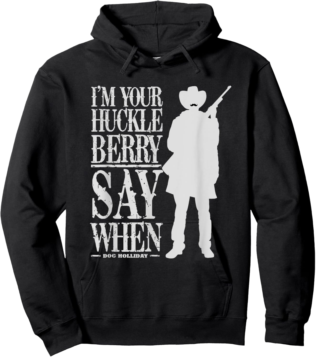 I'm Your Huckleberry Say When - Cowboy Quote & Funny Sayings Hoodie - Hoodie | Black