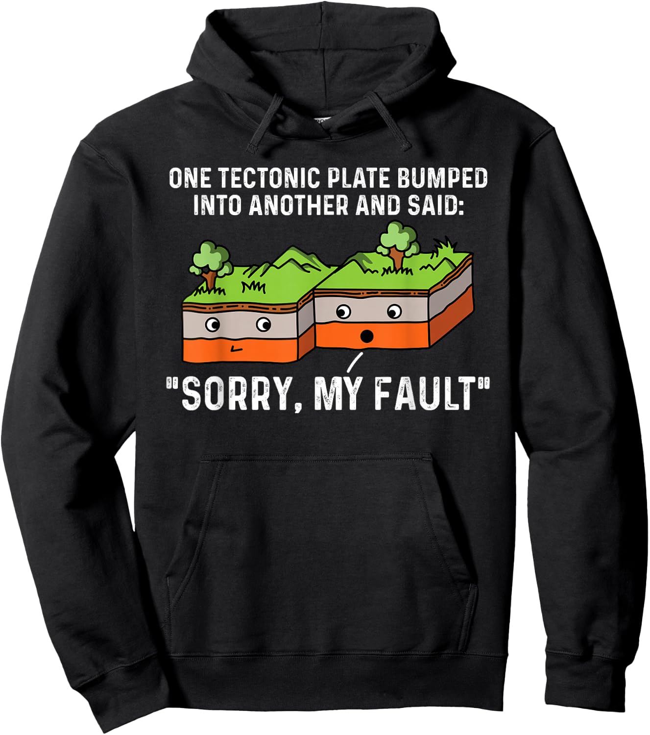 One Tectonic Plate Bumped Into Another And Said Sorry Hoodie - Hoodie | Black