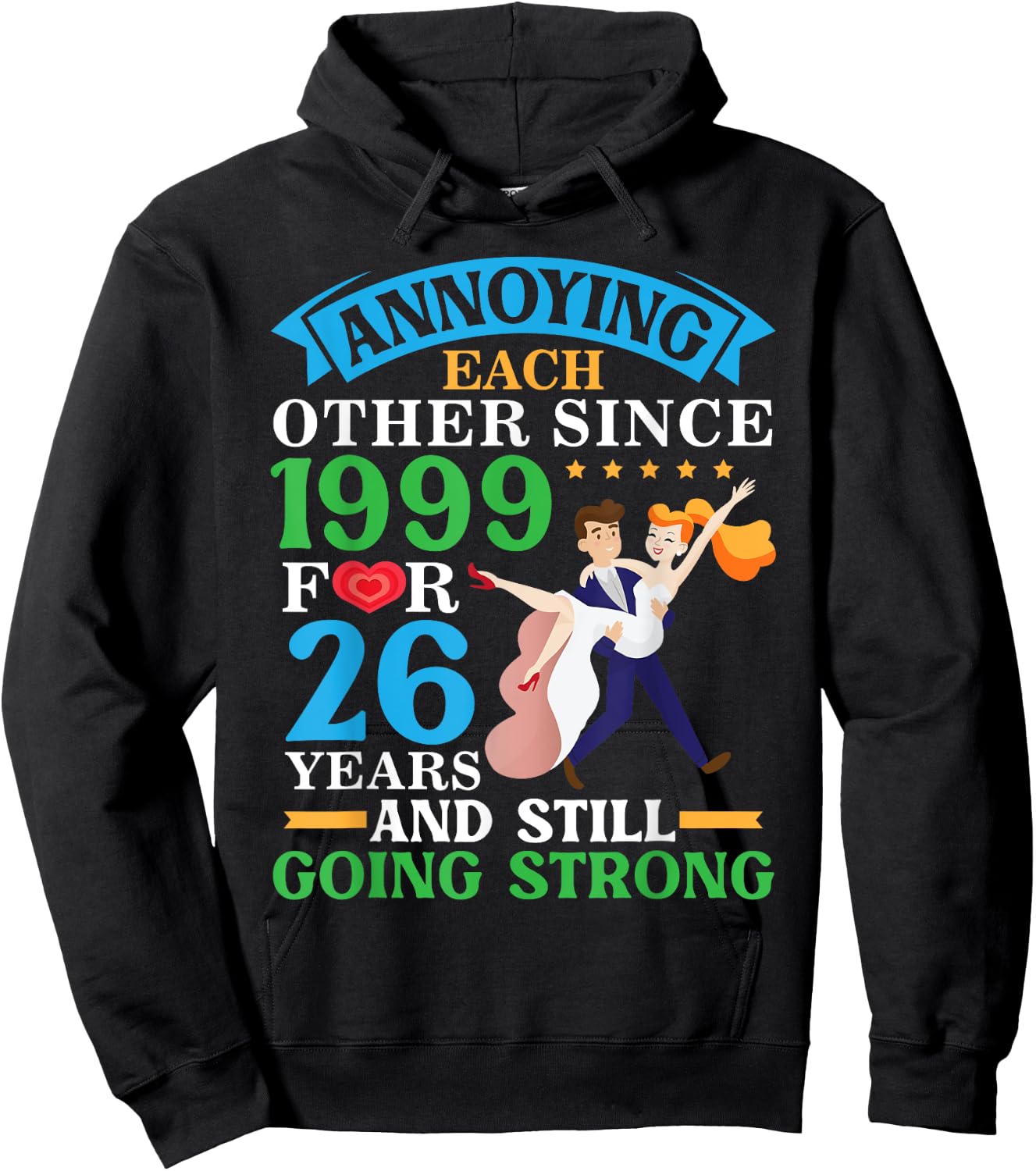 Annoying Each Other Since 1999 For 26 Yrs Still Going Strong Hoodie - Hoodie | Black