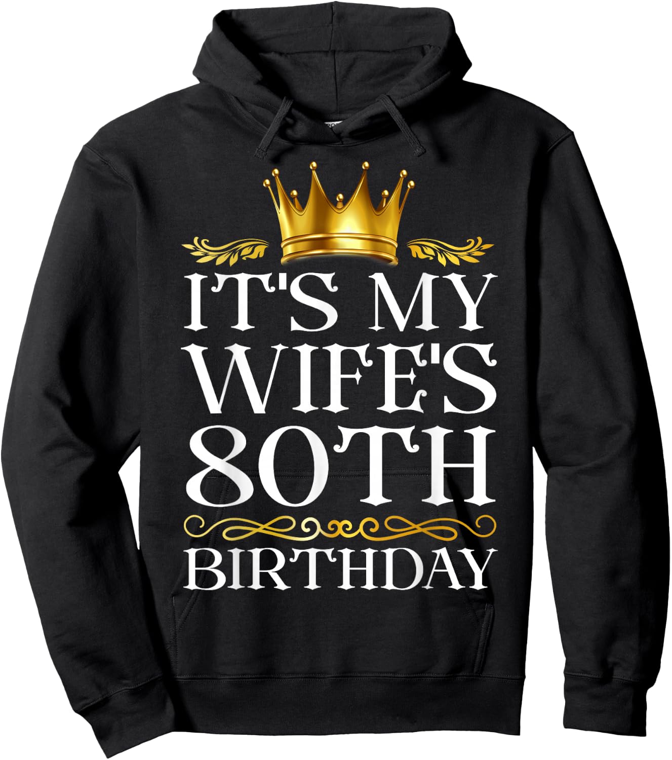 It's My Wife's 80th Birthday Happy Birthday 80 Years Old Hoodie - Hoodie | Black