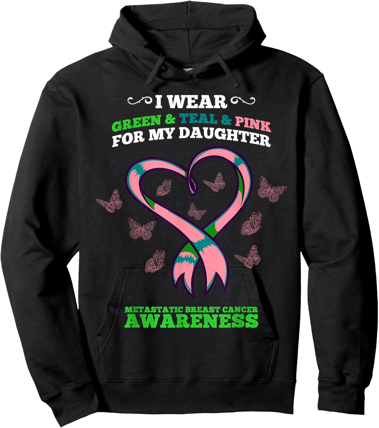 I Wear Green Teal Pink Daughter Metastatic Breast Cancer Hoodie - Hoodie | Black