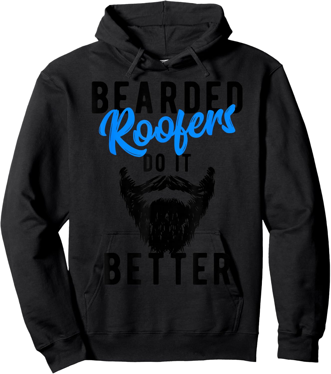 Bearded Roofers Do It Better - Funny Job Hoodie - Hoodie | Black