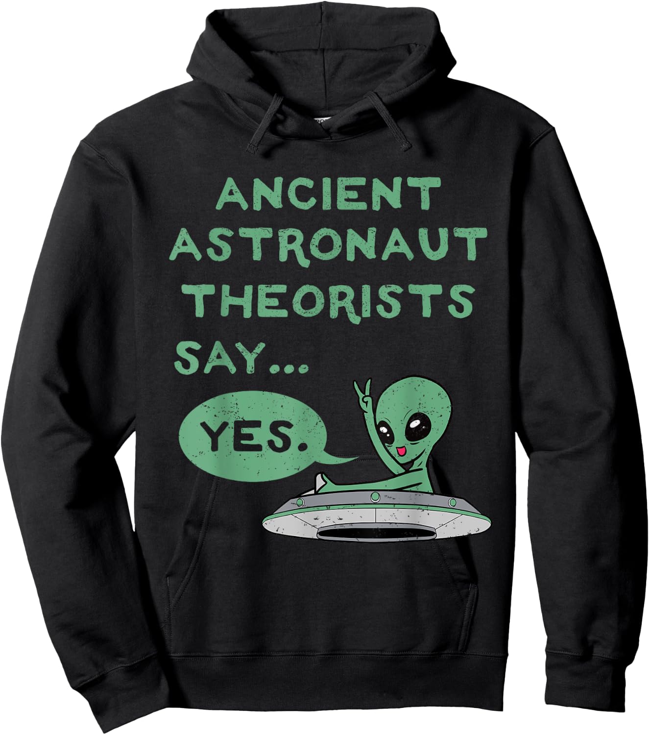 Ancient Astronaut Theorists Say Yes Alien UFO Outer Space Hoodie - Hoodie | Black