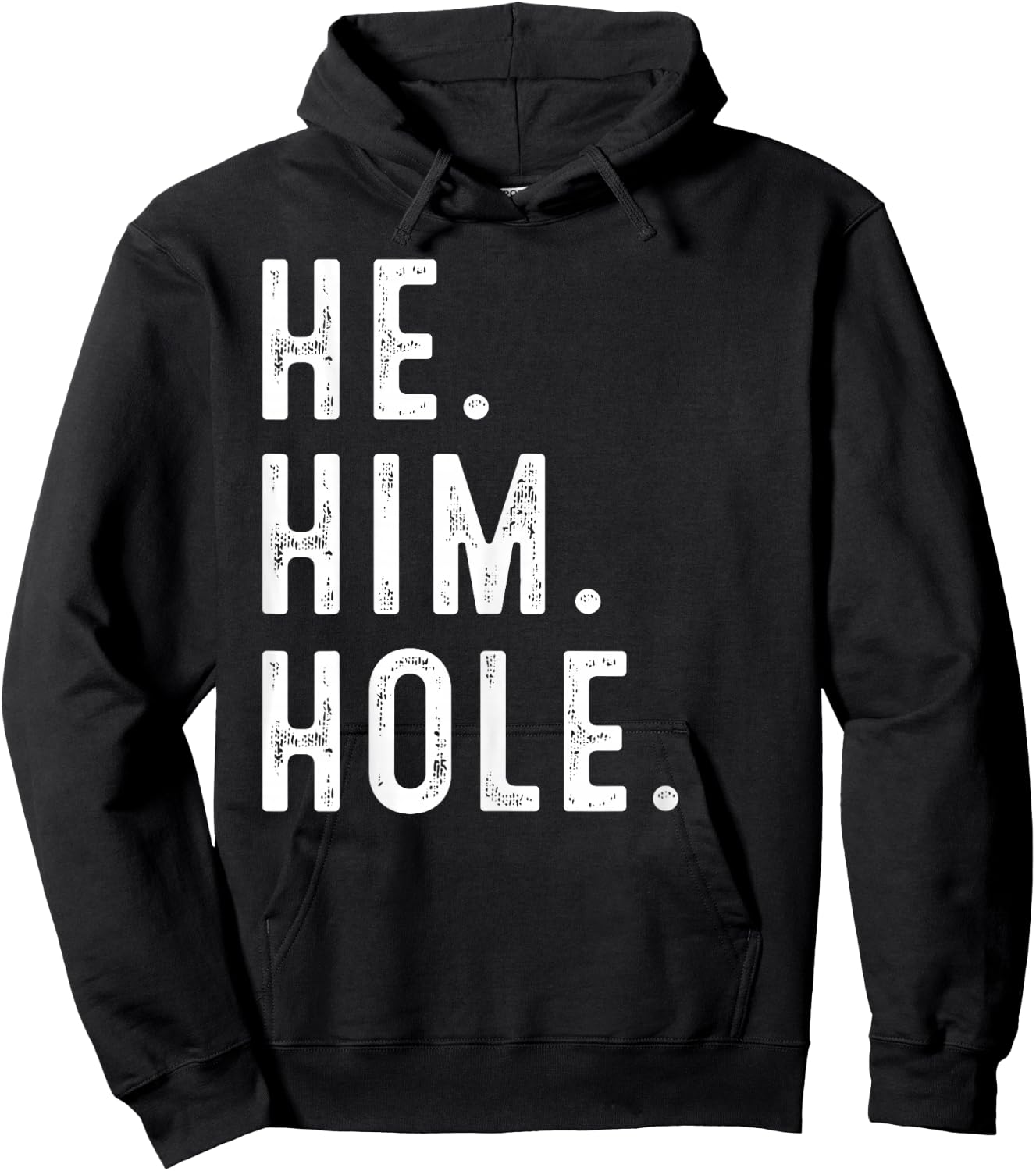 Funny He Him Hole Quote He Him Hole Cool Hoodie - Hoodie | Black