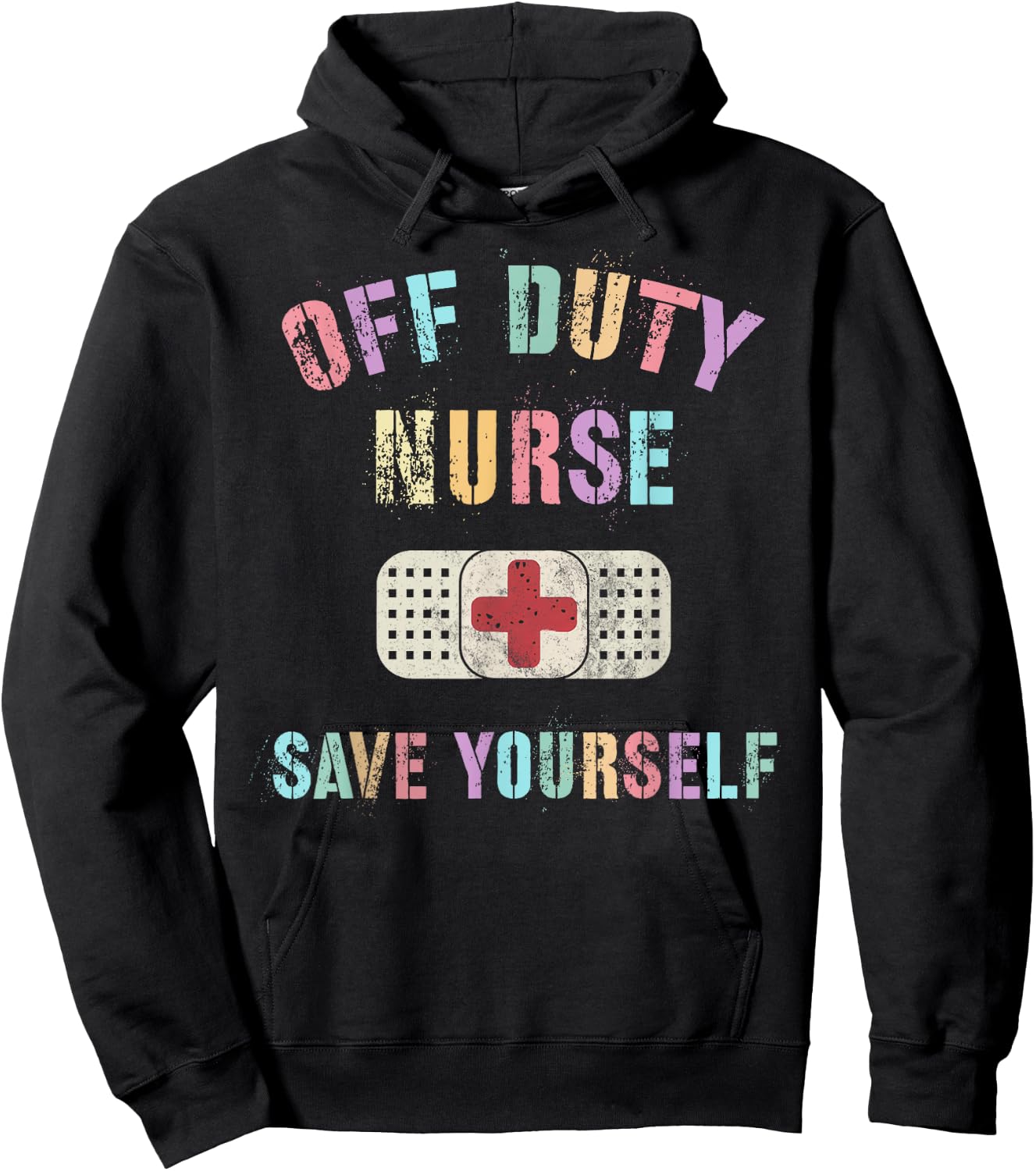 Cute OFF DUTY NURSE SAVE YOURSELF RN NP ER Ortho ICU NICU Hoodie - Hoodie | Black