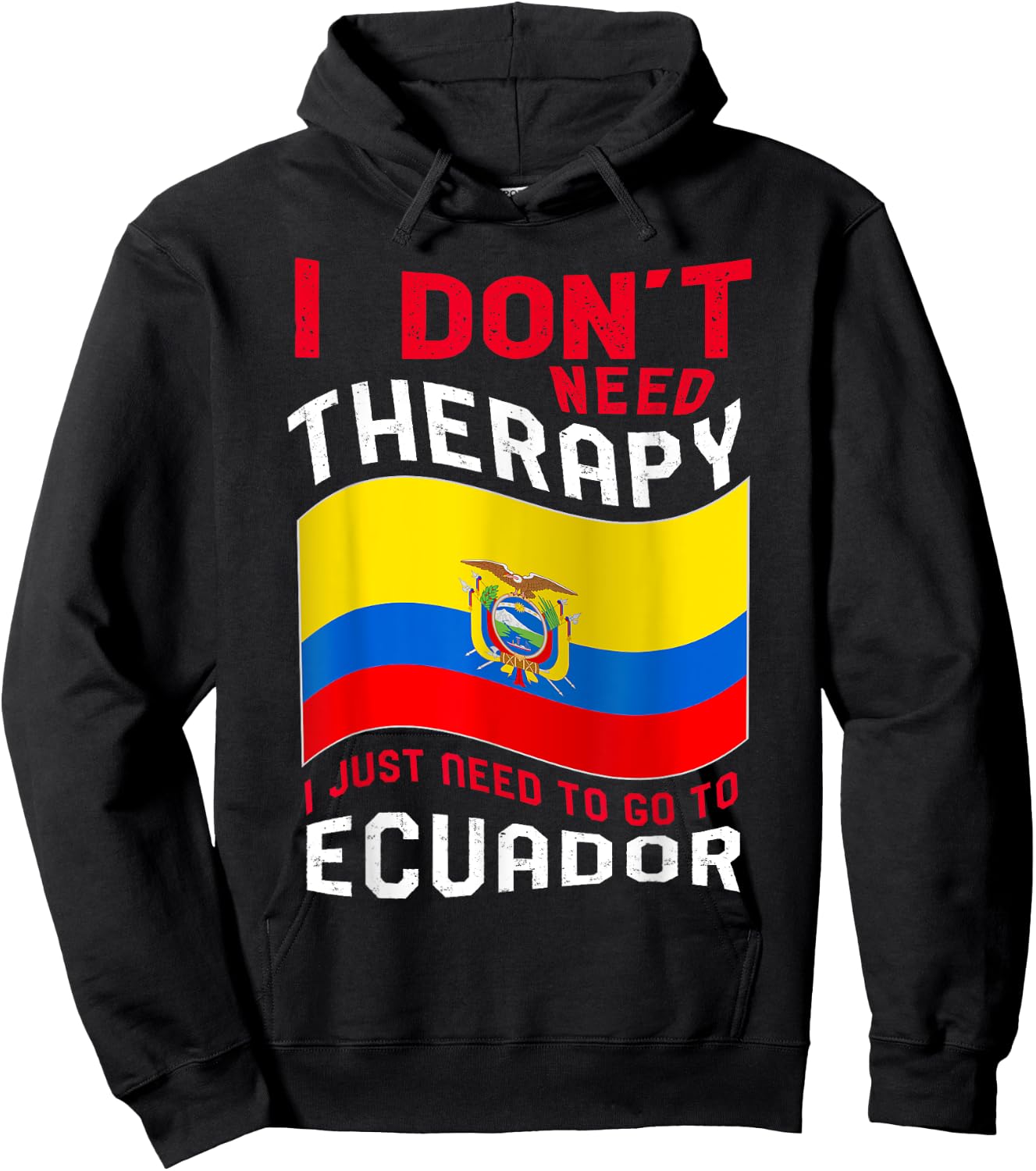 I Don't Need Therapy I Just Need To Go To Ecuador Hoodie - Hoodie | Black