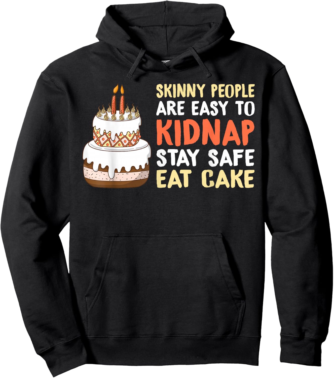 Skinny People are easy to Kidnap stay safe eat Cake Hoodie - Hoodie | Black