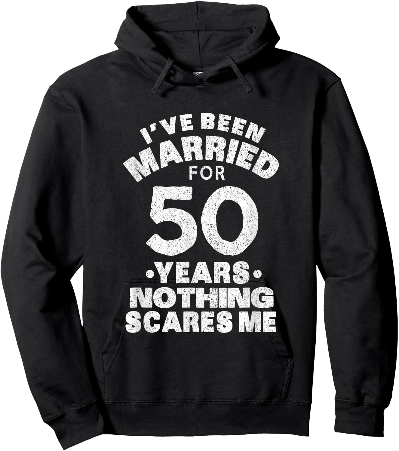 I've Been Married For 50 Years Nothing Scares Me Apparel Hoodie - Hoodie | Black
