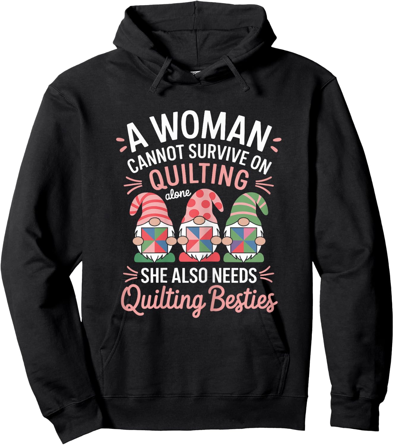 A Woman Cannot Survive On Quilting Alone Quilting Gnomes Hoodie - Hoodie | Black