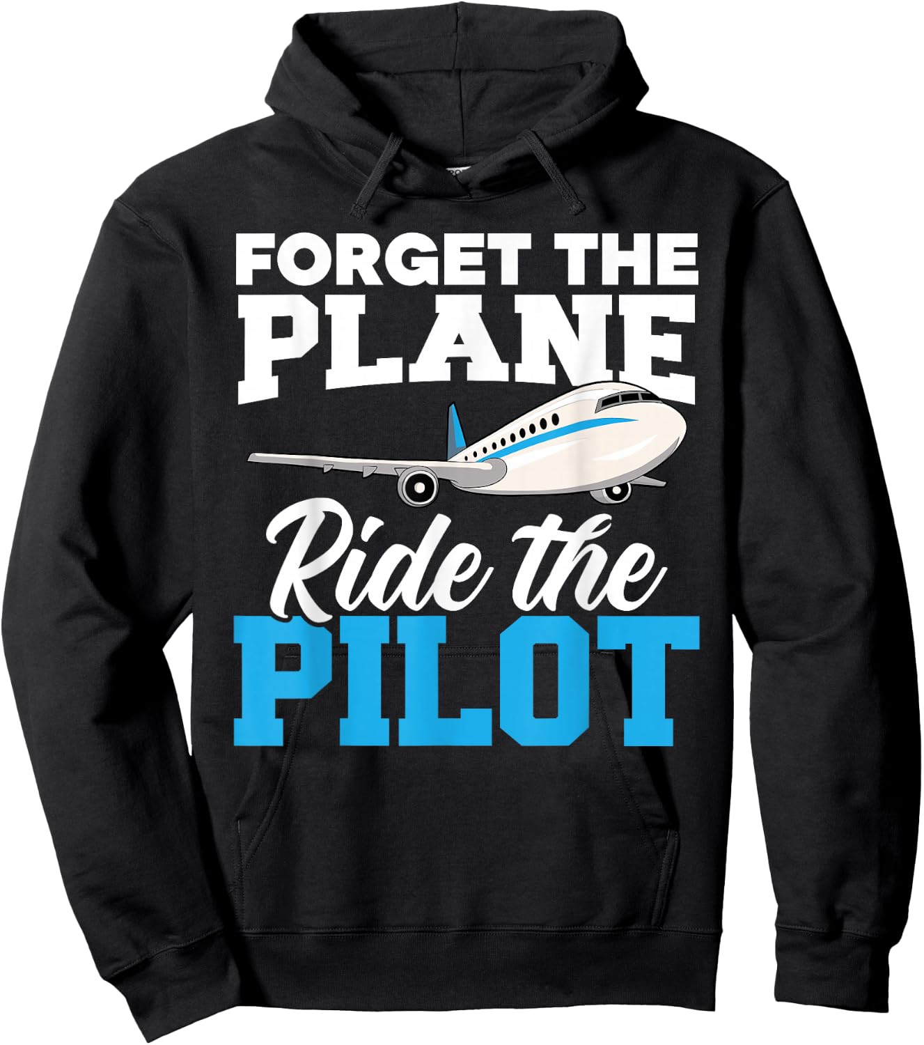 Forget The Plane Ride The Pilot Airplane Lover Aviator Sky Hoodie - Hoodie | Black