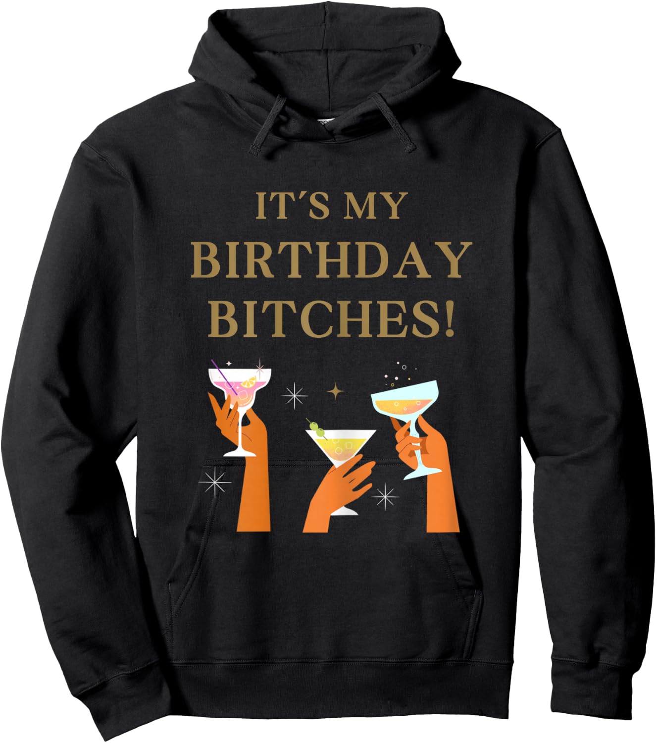 Its My Birthday Bitches! Funny Girls Party Celebrate Hoodie - Hoodie | Black