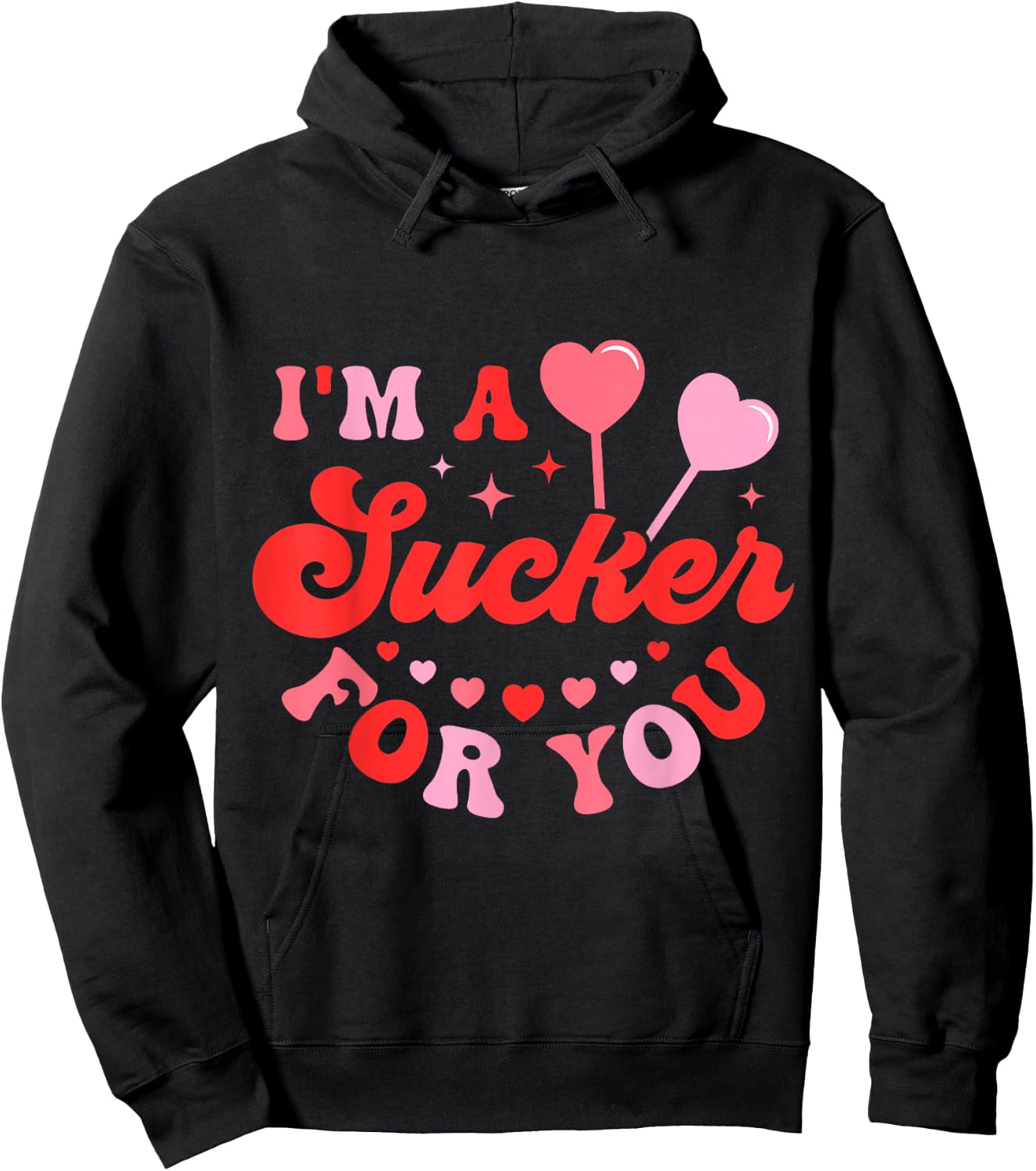 I'm A Sucker For You Candy Heart Love Happy Valentines Day Hoodie - Hoodie | Black