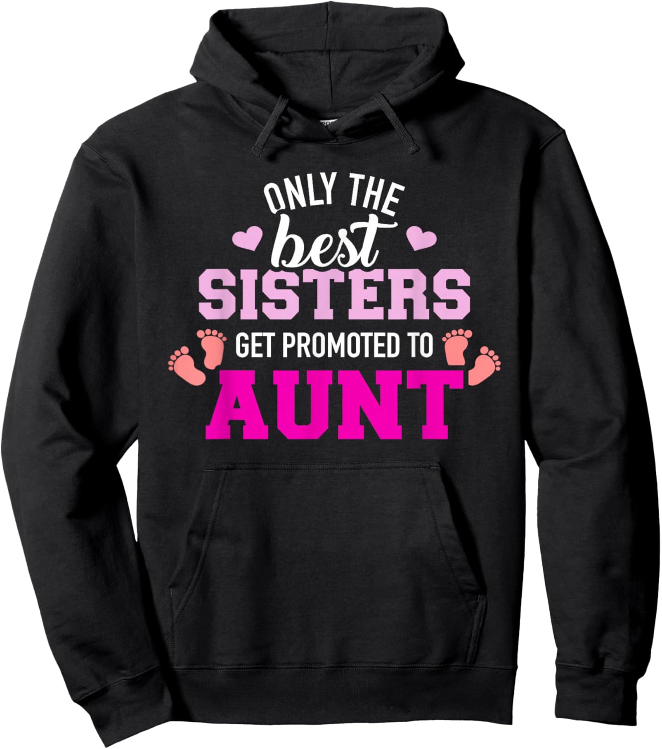 Only the best sisters get promoted to aunt Hoodie - Hoodie | Black