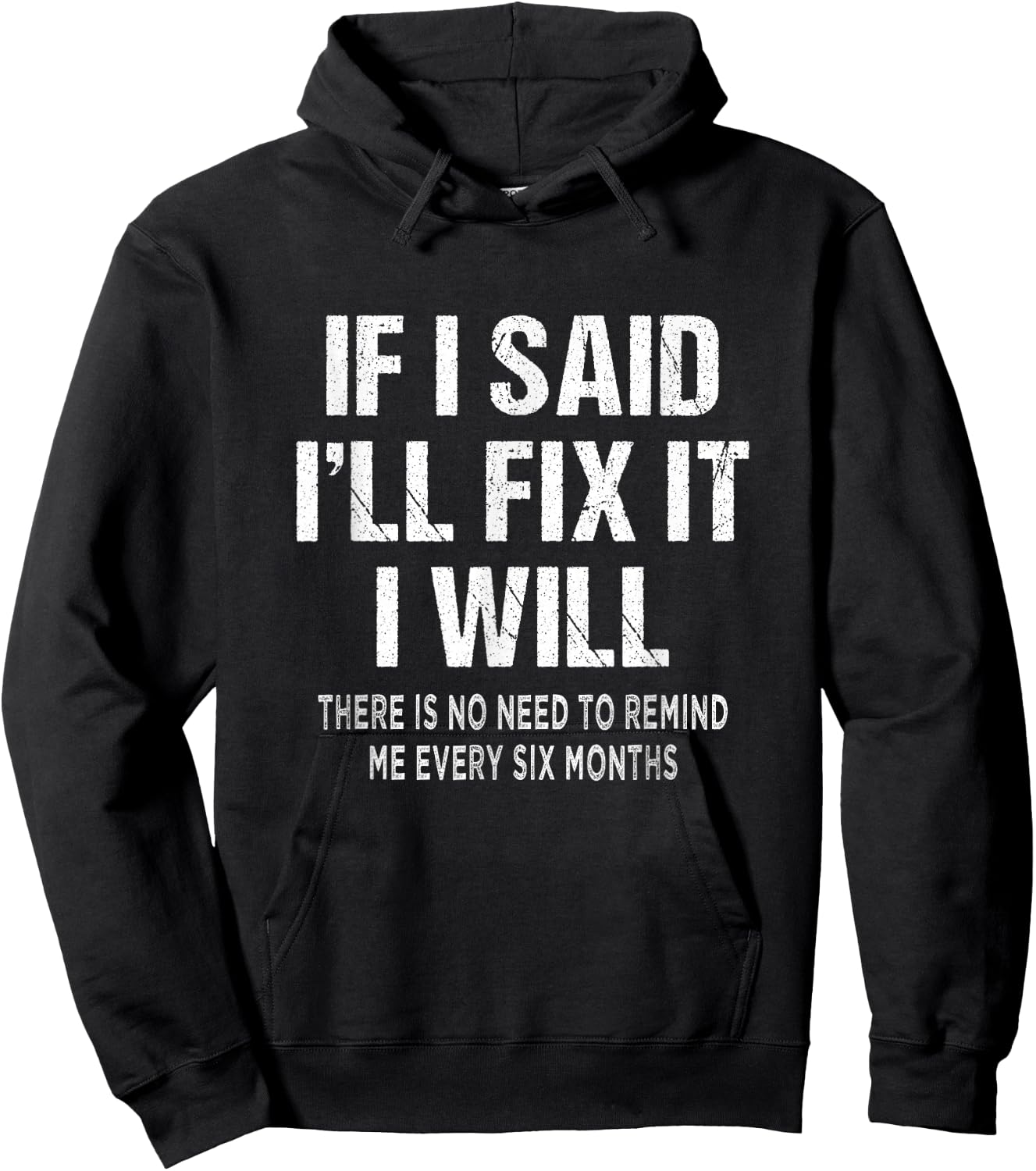 If I said I'll Fix I will There is No Need to Remind Me Fun Hoodie - Hoodie | Black