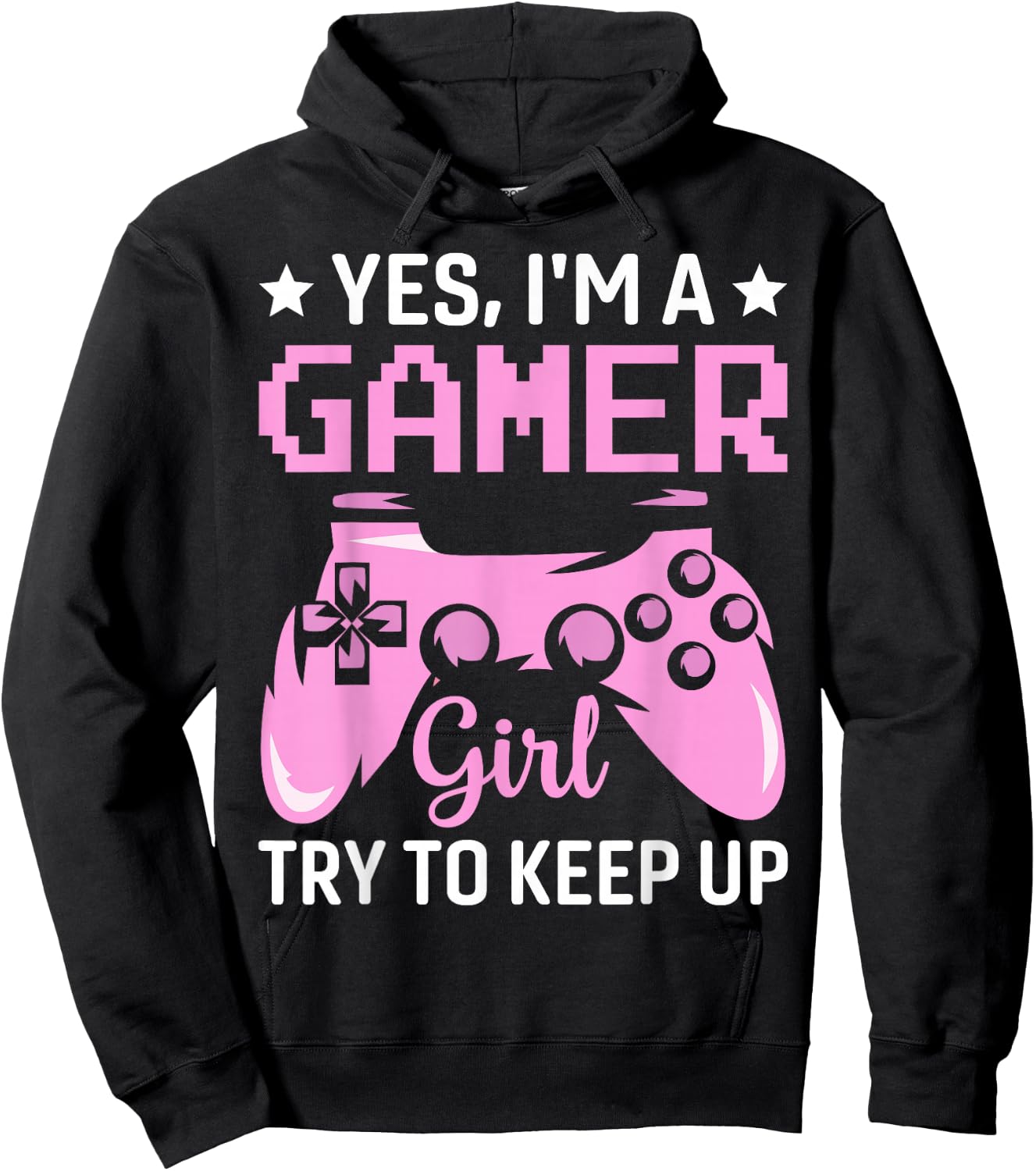 Funny Yes I'm A Gamer Girl Try To Keep Up Gaming For Girls Hoodie - Hoodie | Black