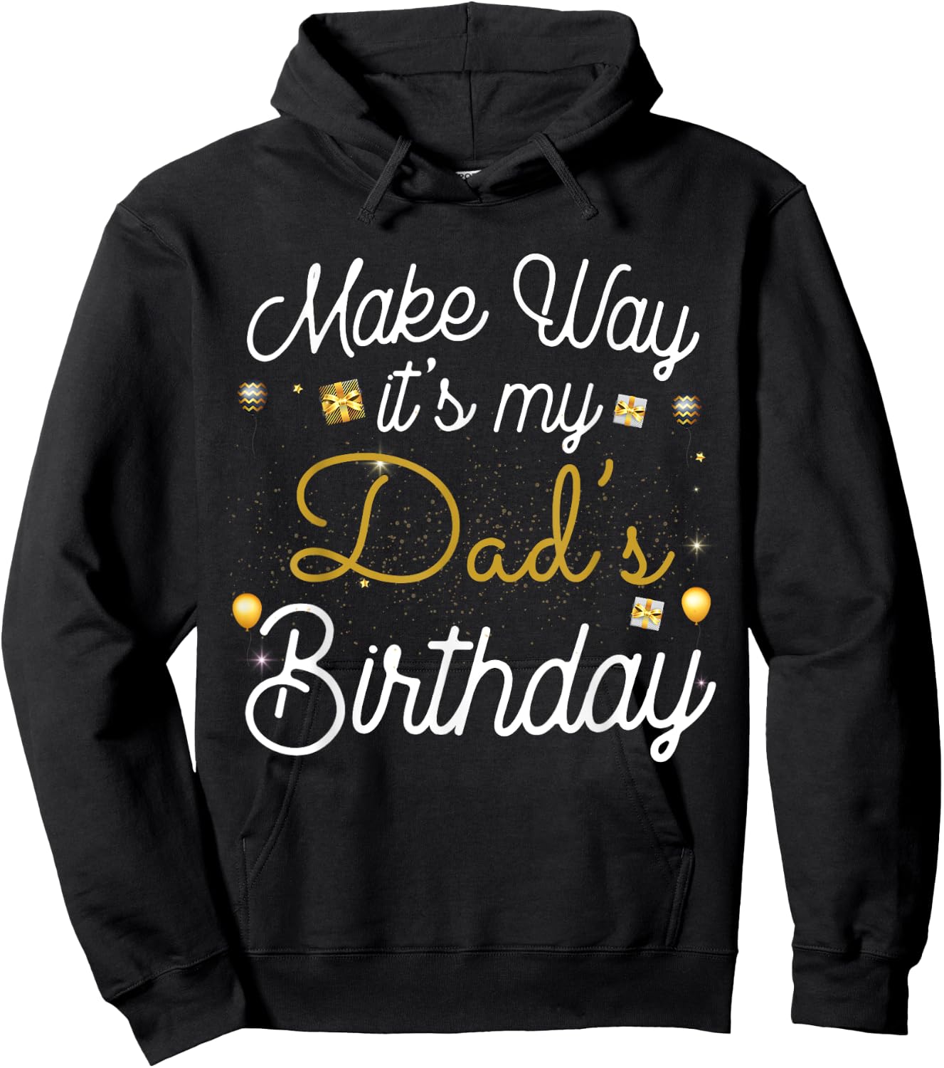 Make way It's My Dad's Birthday Hoodie - Hoodie | Black