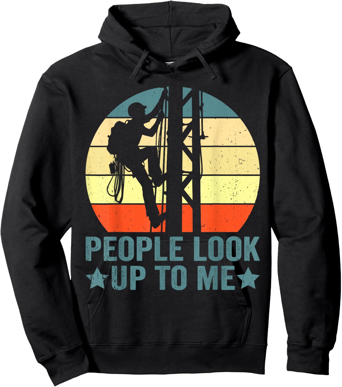 Vintage Tower Climber People Look Up To Me Tower Climbing Hoodie - Hoodie | Black