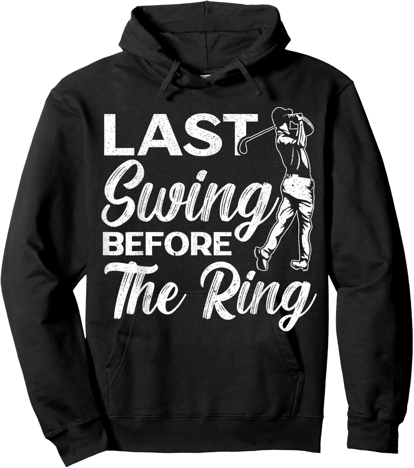 Last Swing Before The Ring Golfer Golfing Golf Engagement Hoodie - Hoodie | Black