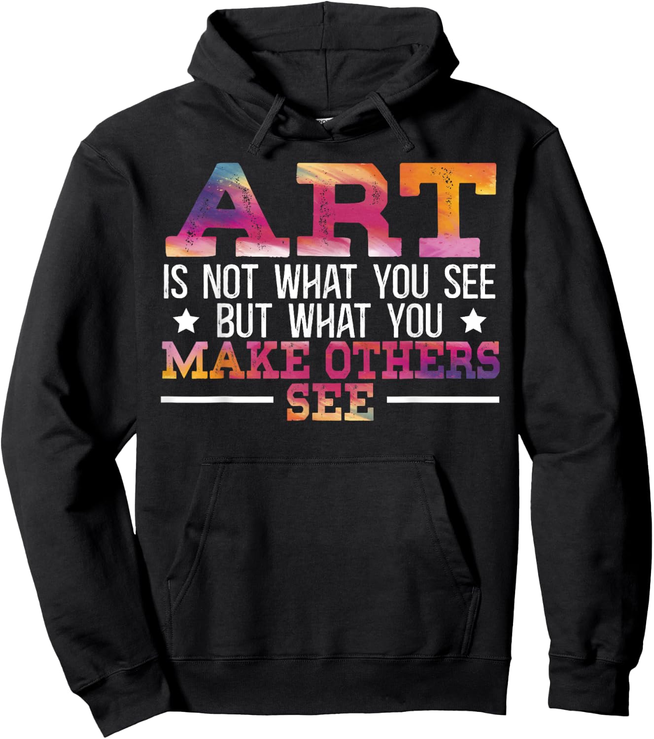Art Is Not What You See But What You Make Others See Hoodie - Hoodie | Black