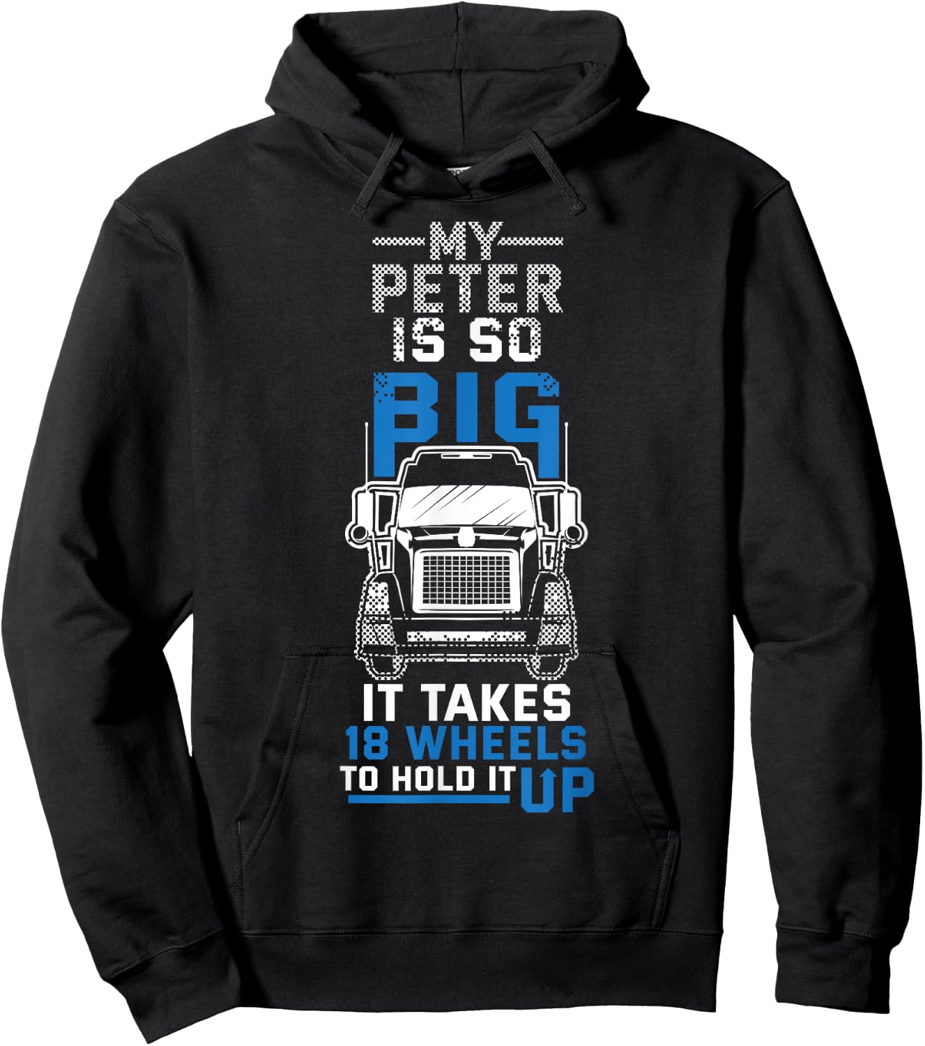 My Peter is So Big Funny Trucker Truck Driver Gift Hoodie - Hoodie | Black