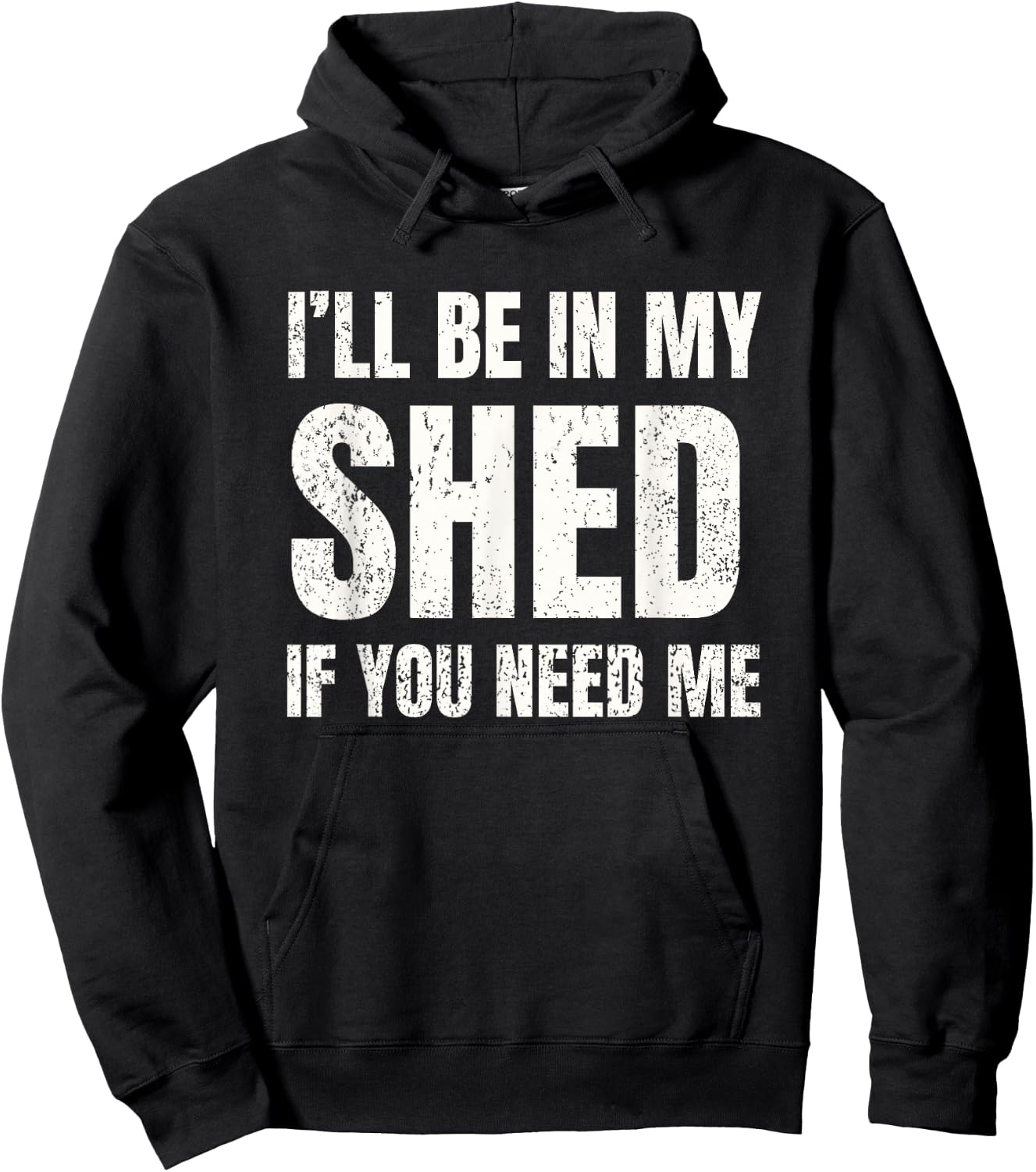 I'll Be In My Shed If You Need Me Vintage Dad Joke Hoodie - Hoodie | Black