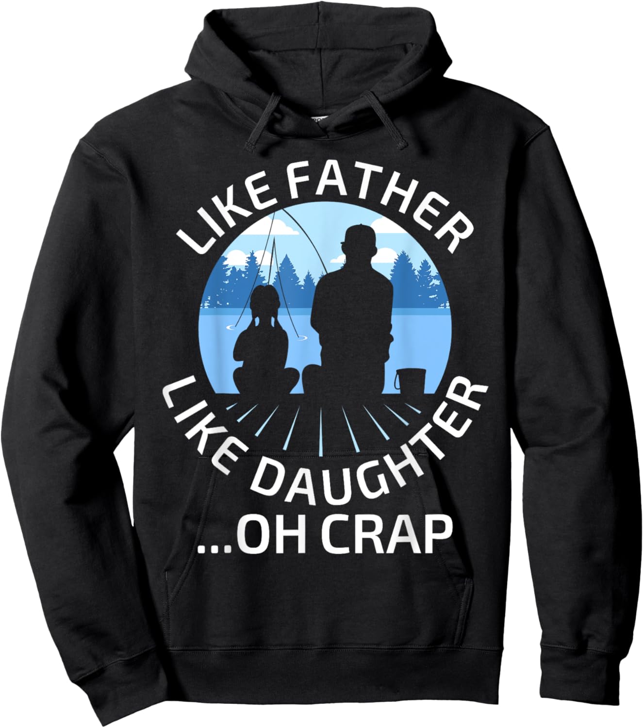Fathers Day Fishing Father Like Father Like Daughter Oh Crap Hoodie - Hoodie | Black