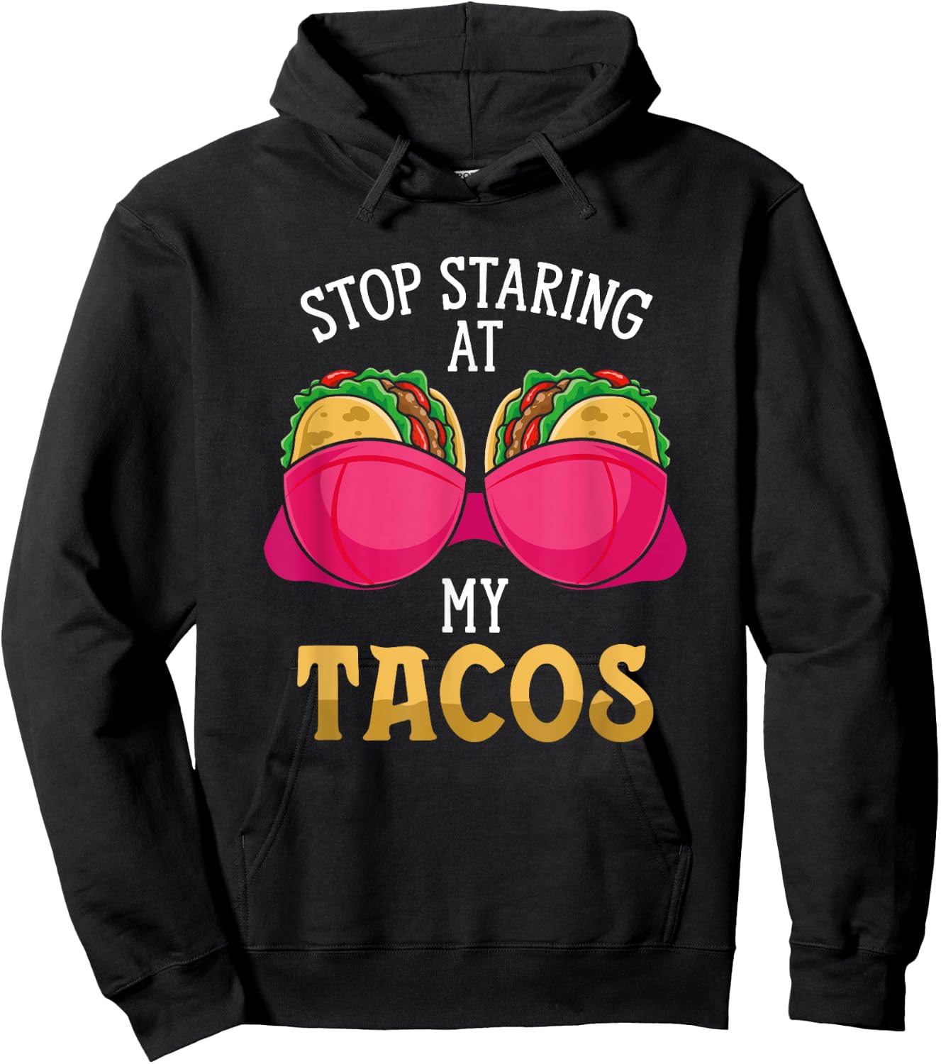 Stop Staring At My Tacos Mexican Cinco De Mayo National Taco Hoodie - Hoodie | Black