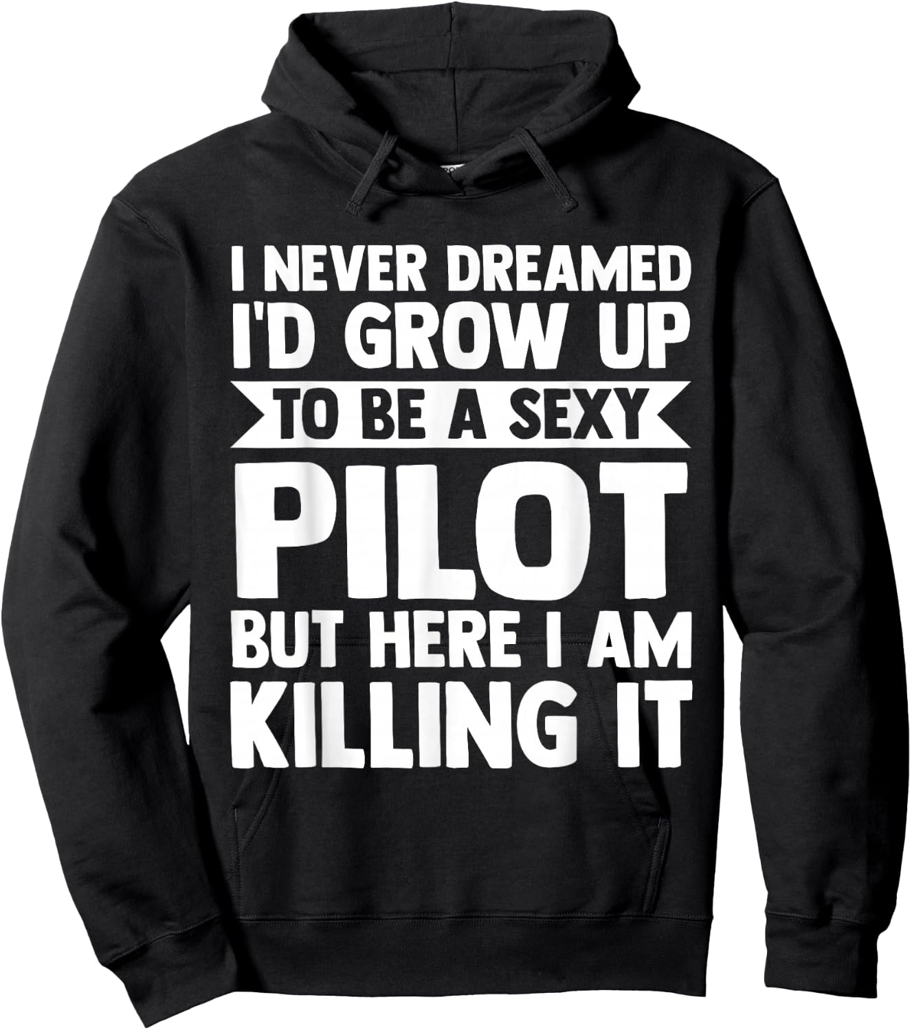 I never dreamed I'd grow up to be a sexy pilot pilots Hoodie - Hoodie | Black