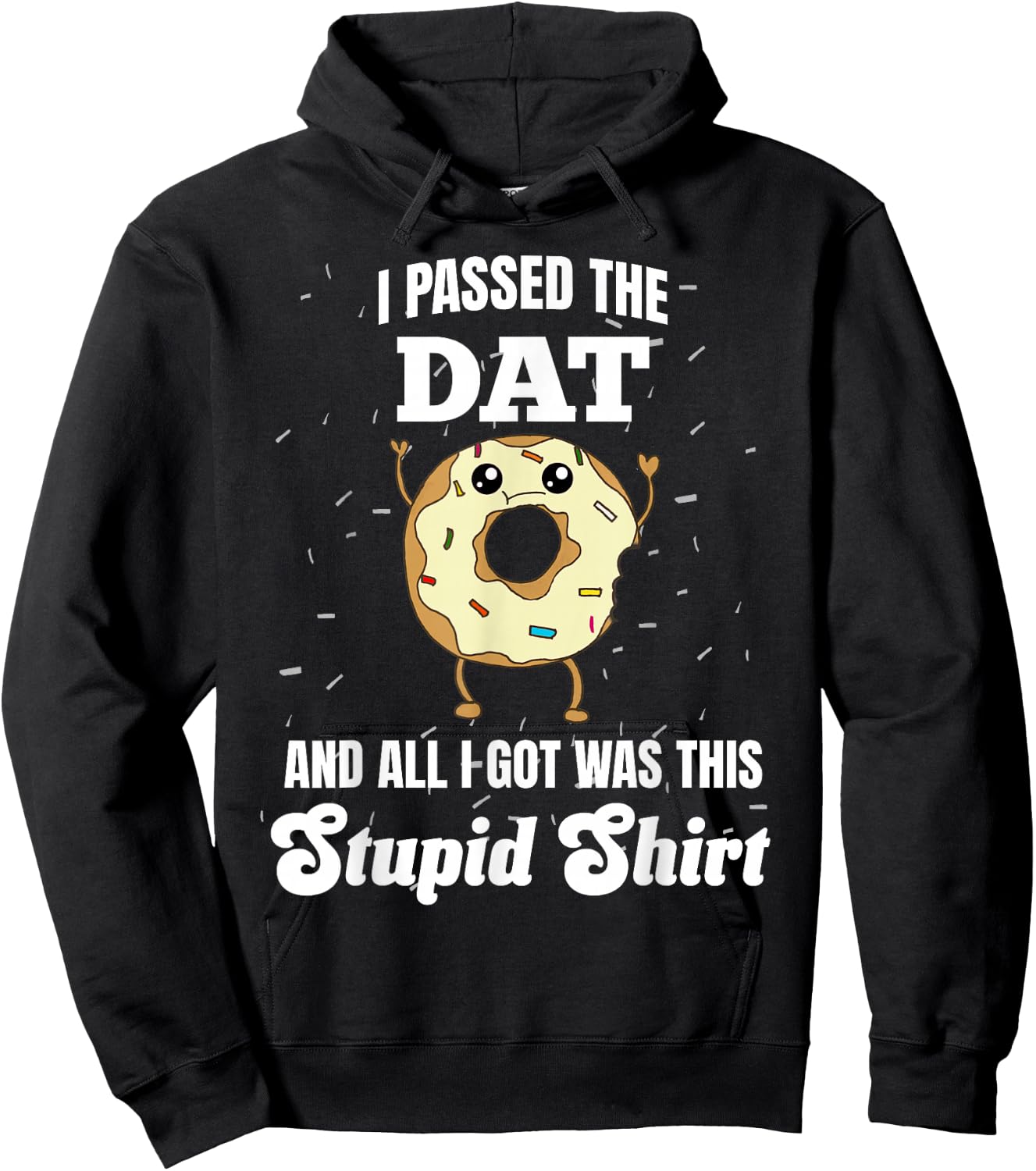 I Just Got DAT Dental Admissions Test Dentist Funny Stupid Hoodie - Hoodie | Black