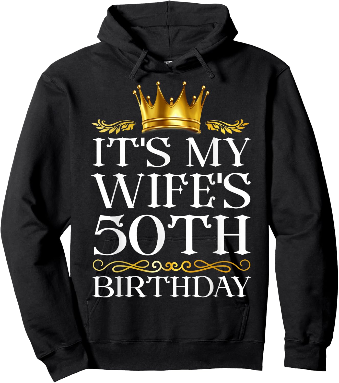 It's My Wife's 50th Birthday Happy Birthday 50 Years Old Hoodie - Hoodie | Black