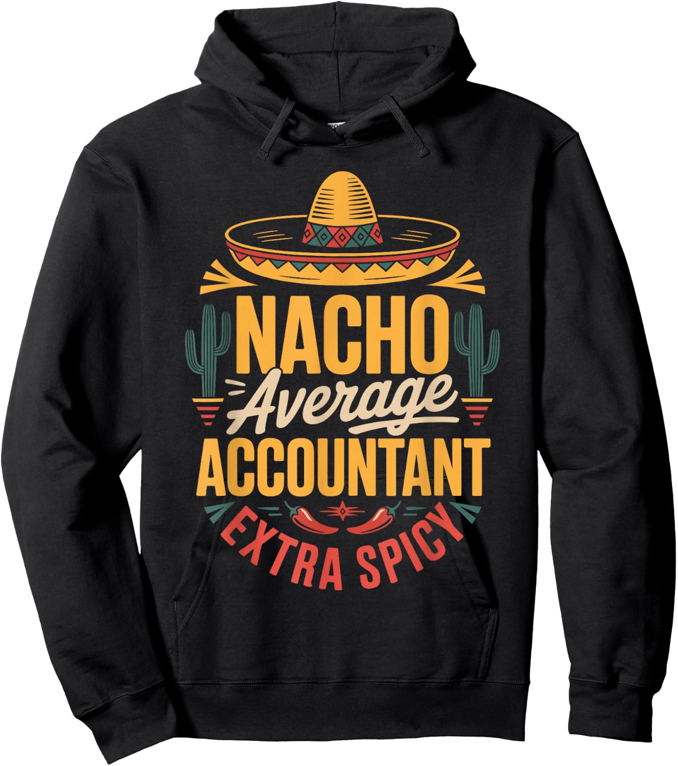 Nacho Average Accountant Extra Spicy Hoodie - Hoodie | Black