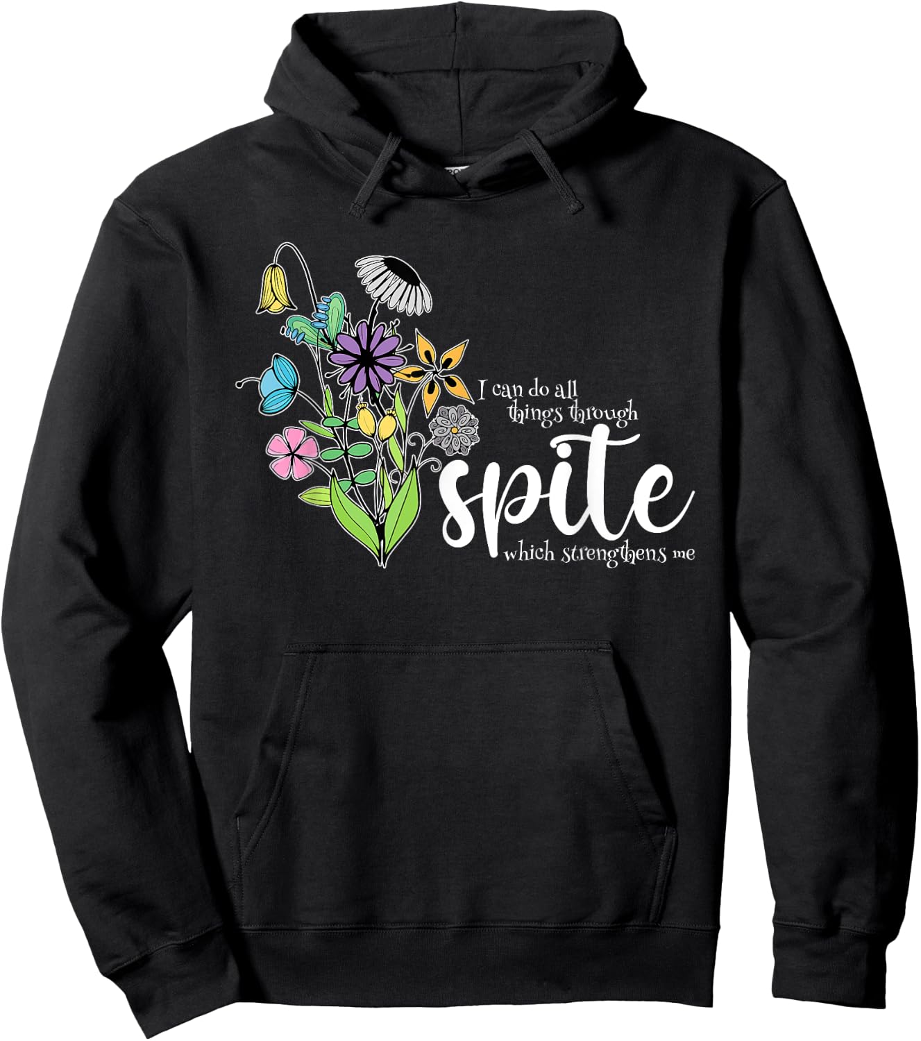 I Can Do All Things Through Spite Which Strengthens Me Quote Hoodie - Hoodie | Black