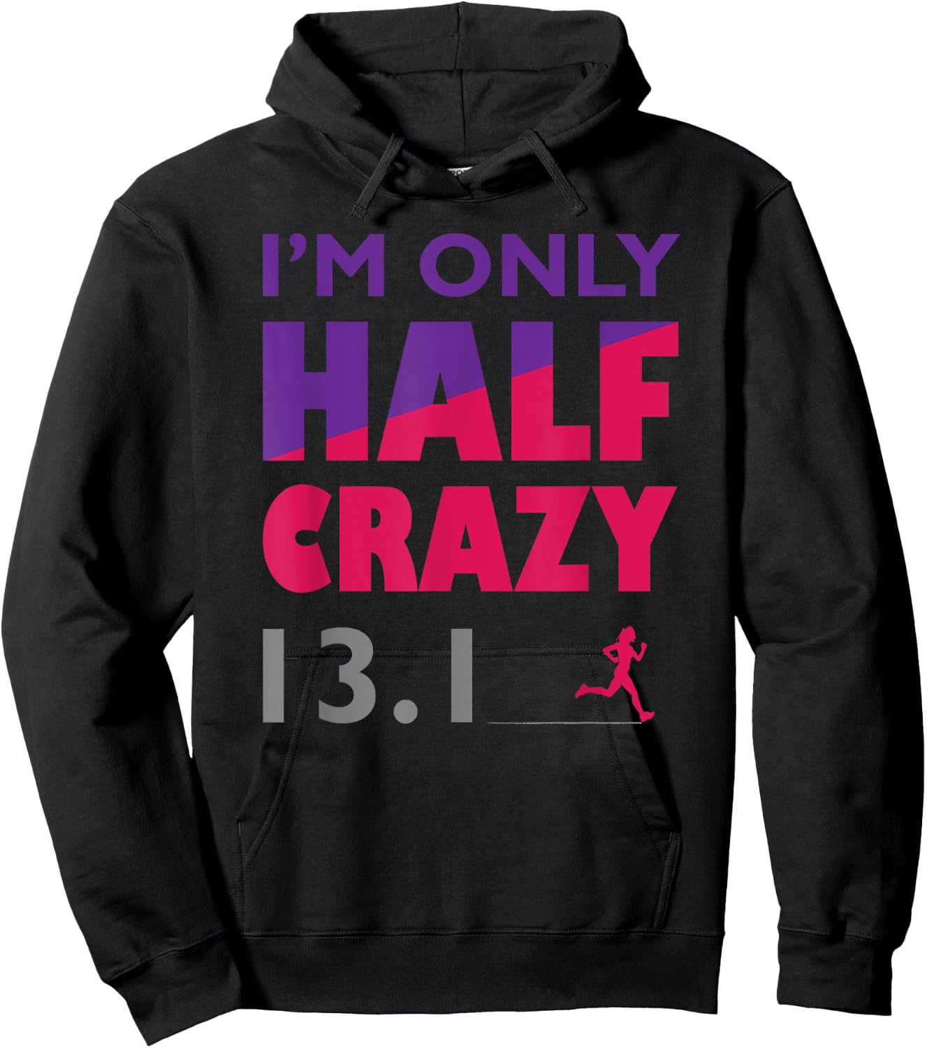 I'm Only Half Crazy - 13.1 | Funny Cute Half Marathon Top Hoodie - Hoodie | Black